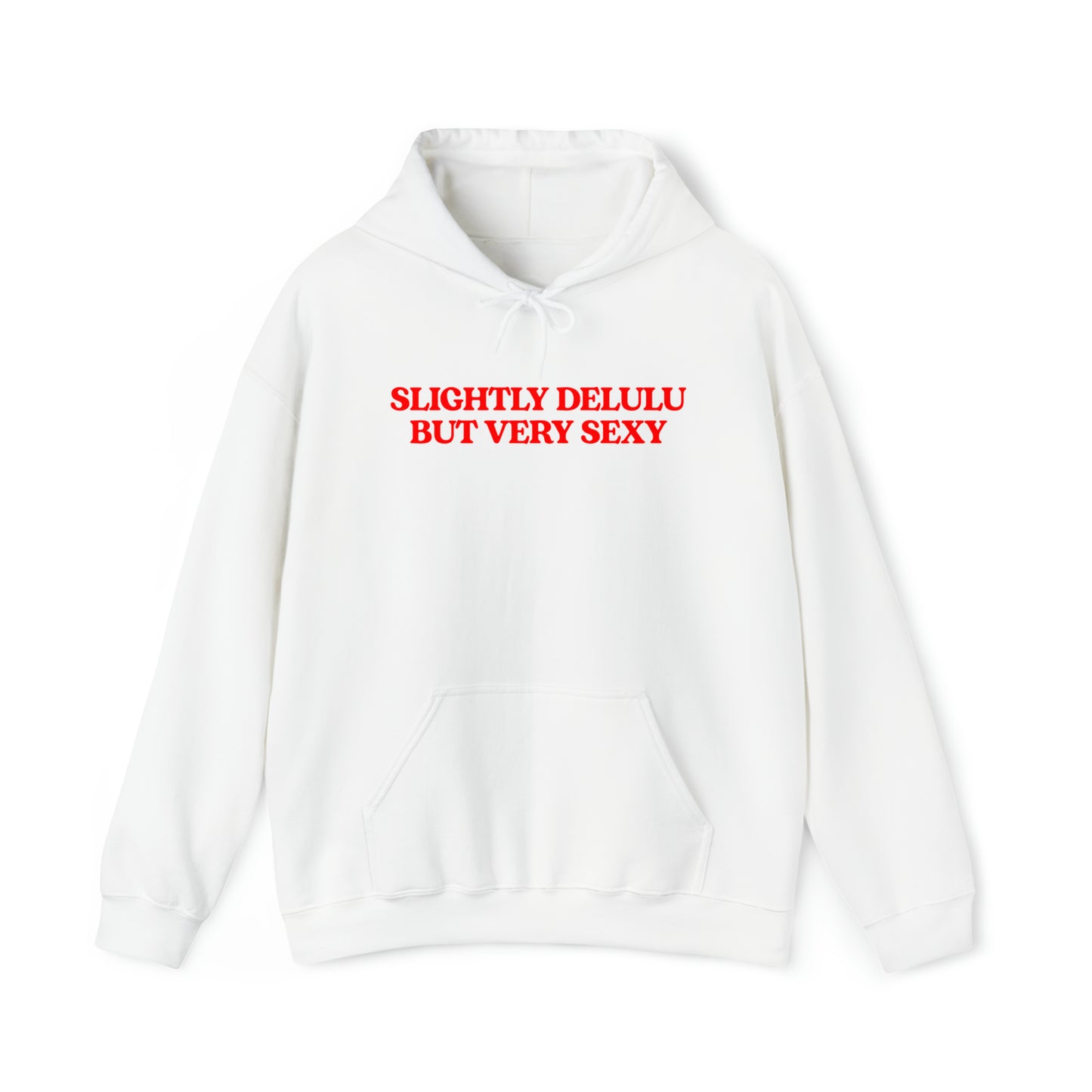 Slightly Delulu But Very Sexy Hoodie