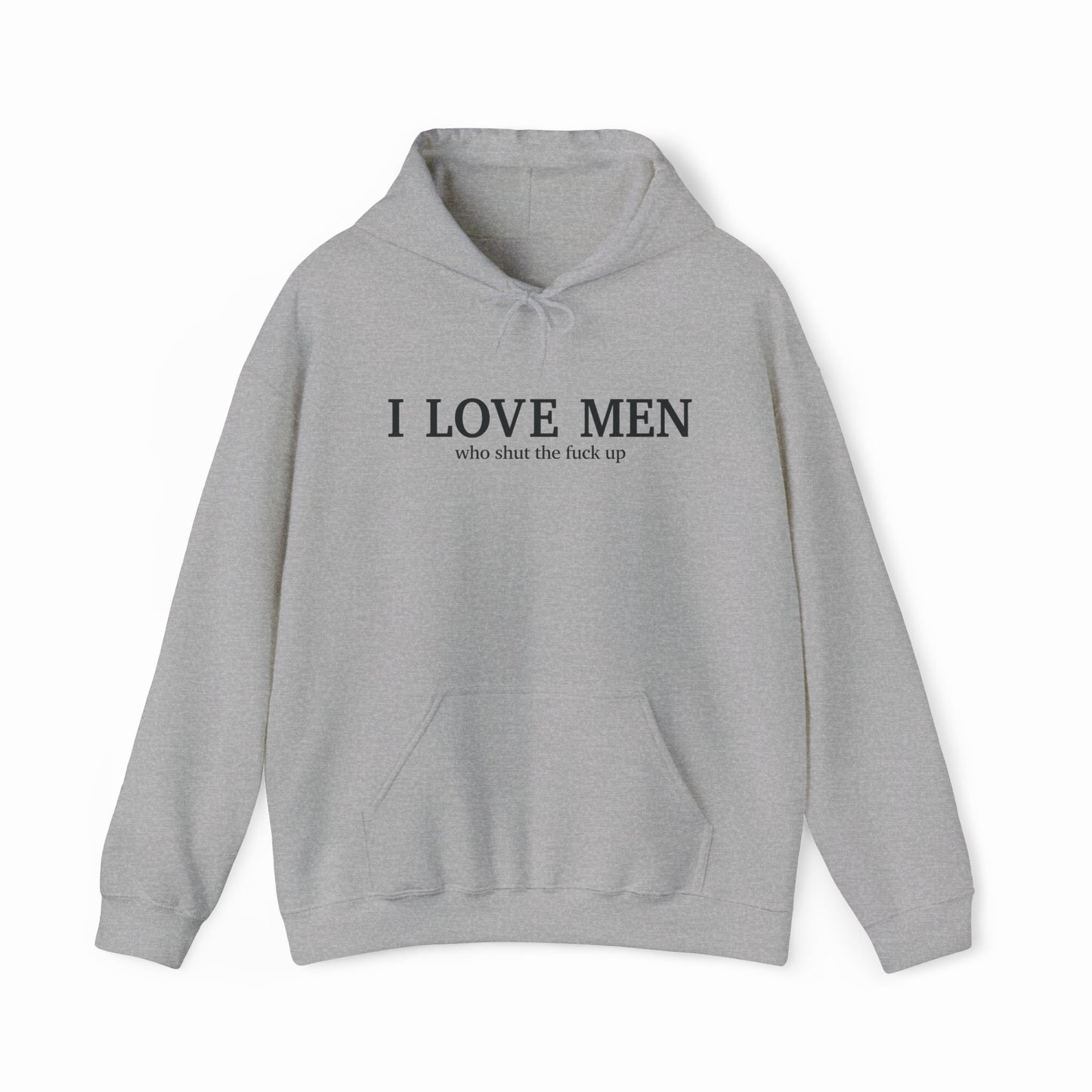 I Love Men Who Shut The Fuck Up Hoodie