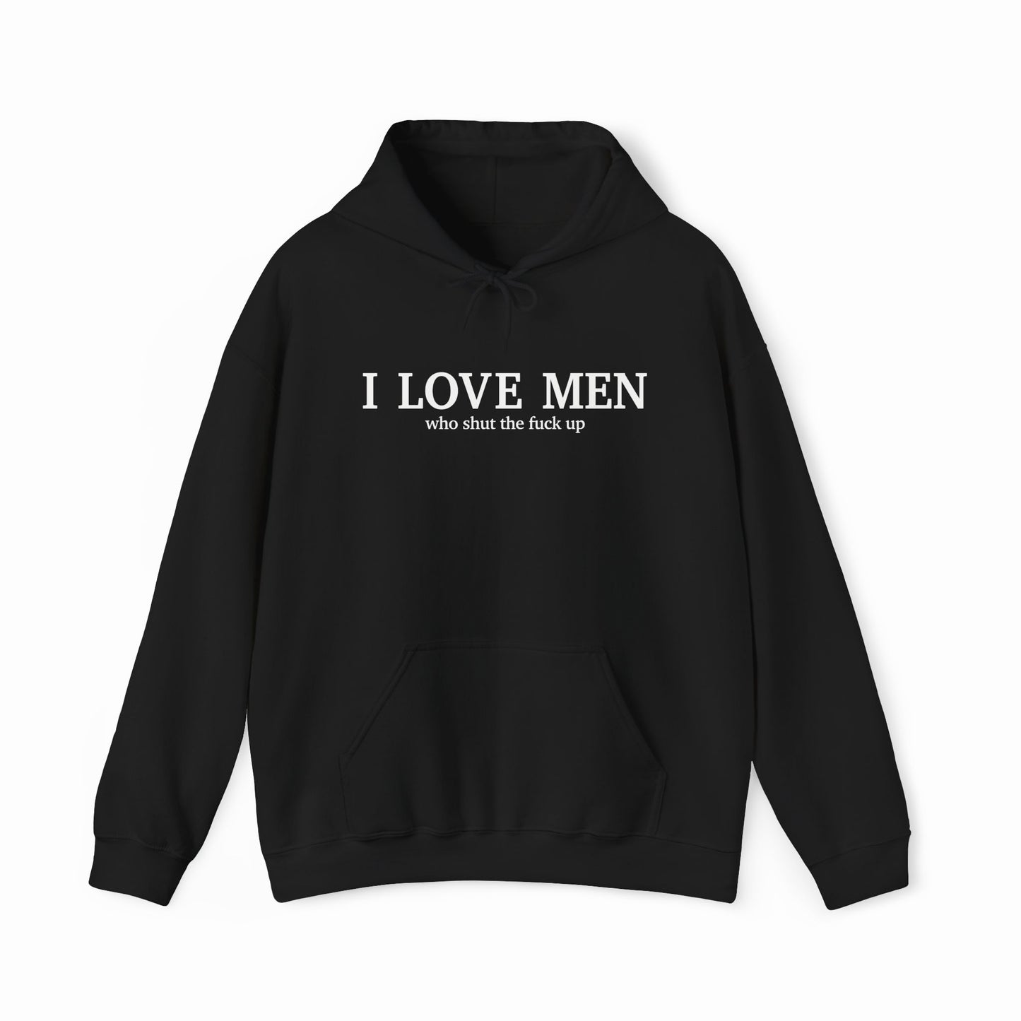 I Love Men Who Shut The Fuck Up Hoodie