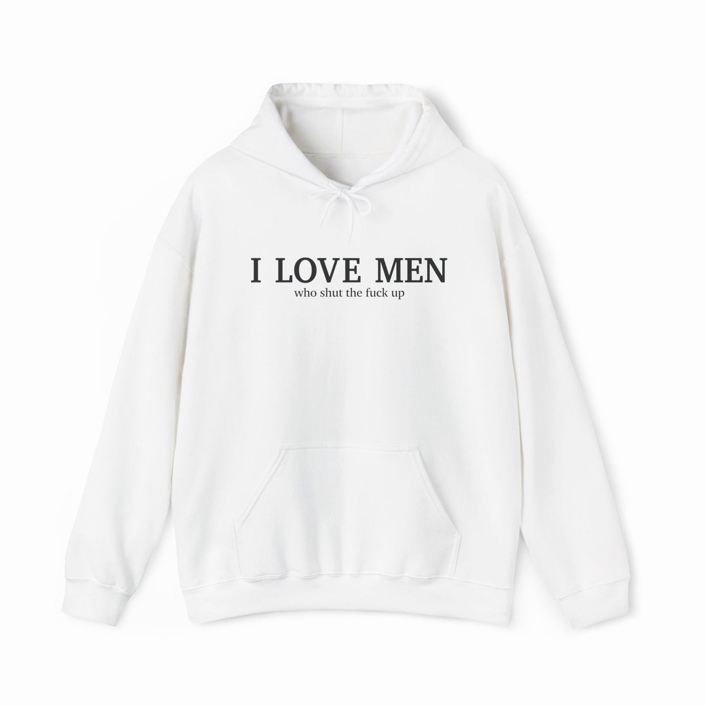 I Love Men Who Shut The Fuck Up Hoodie