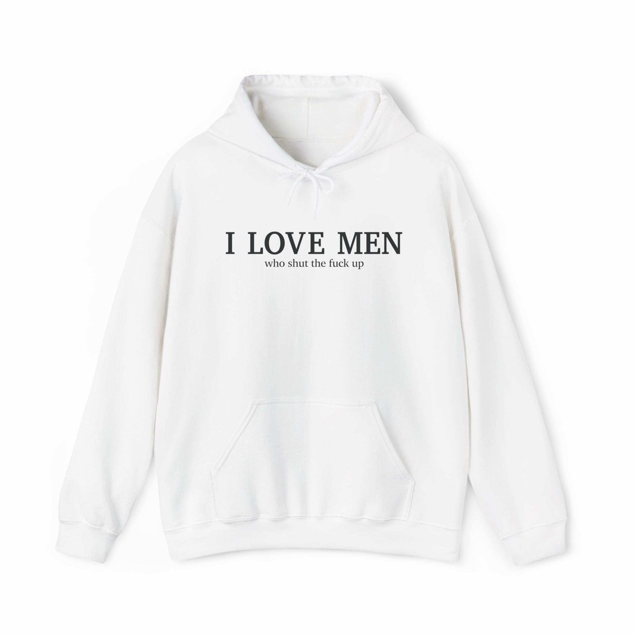 I Love Men Who Shut The Fuck Up Hoodie