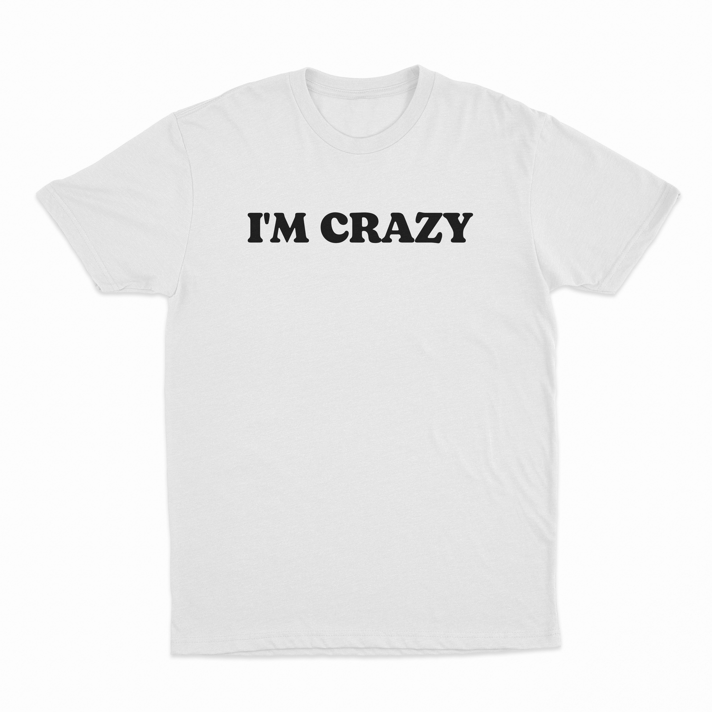 I'm Crazy T-Shirt