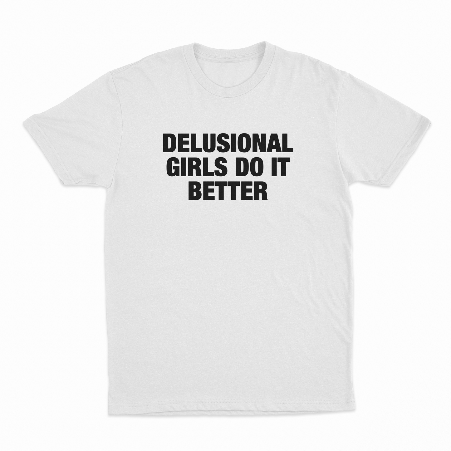 Delusional Girls Do It Better T-Shirt