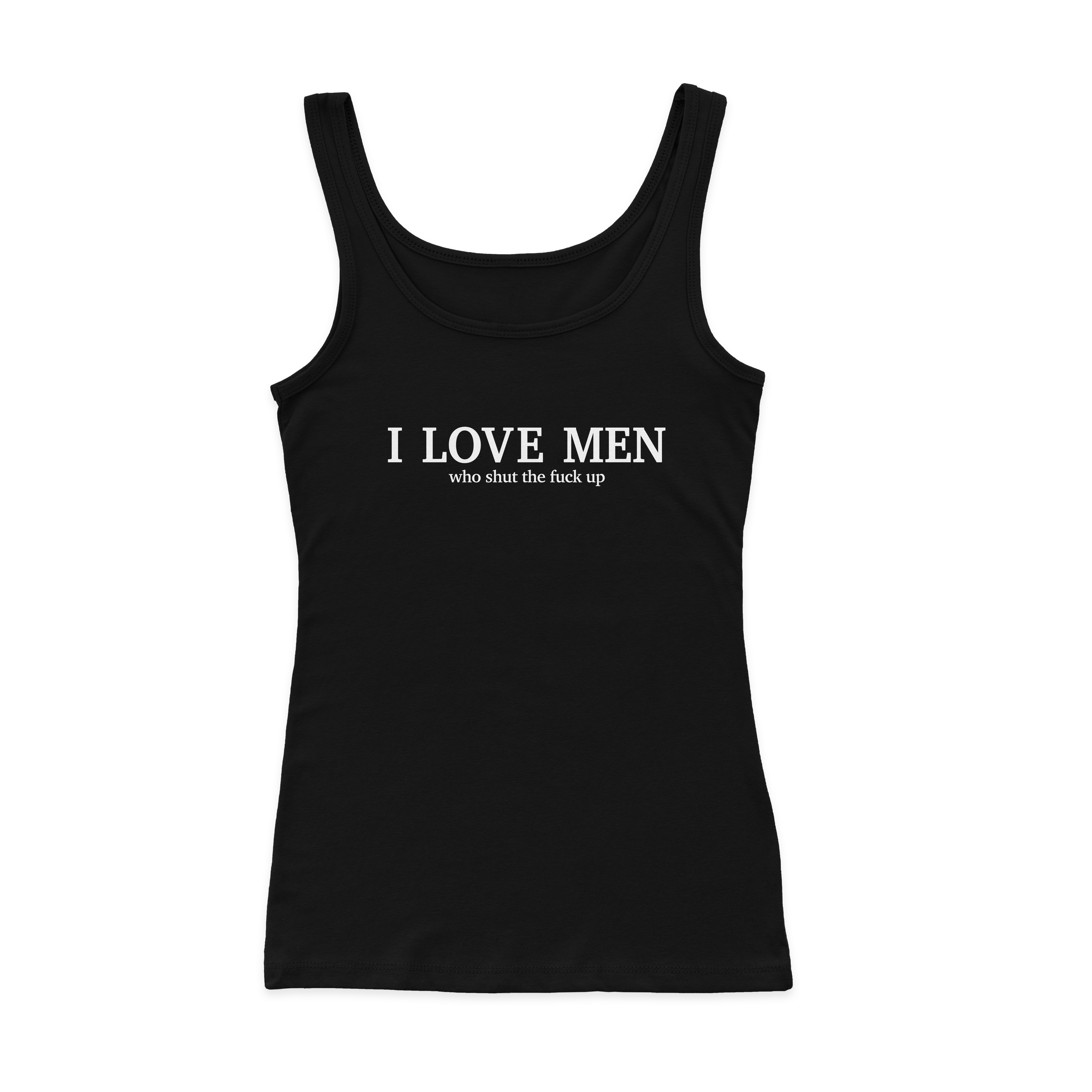 I Love Men Who Shut The Fuck Up Ribbed Tank