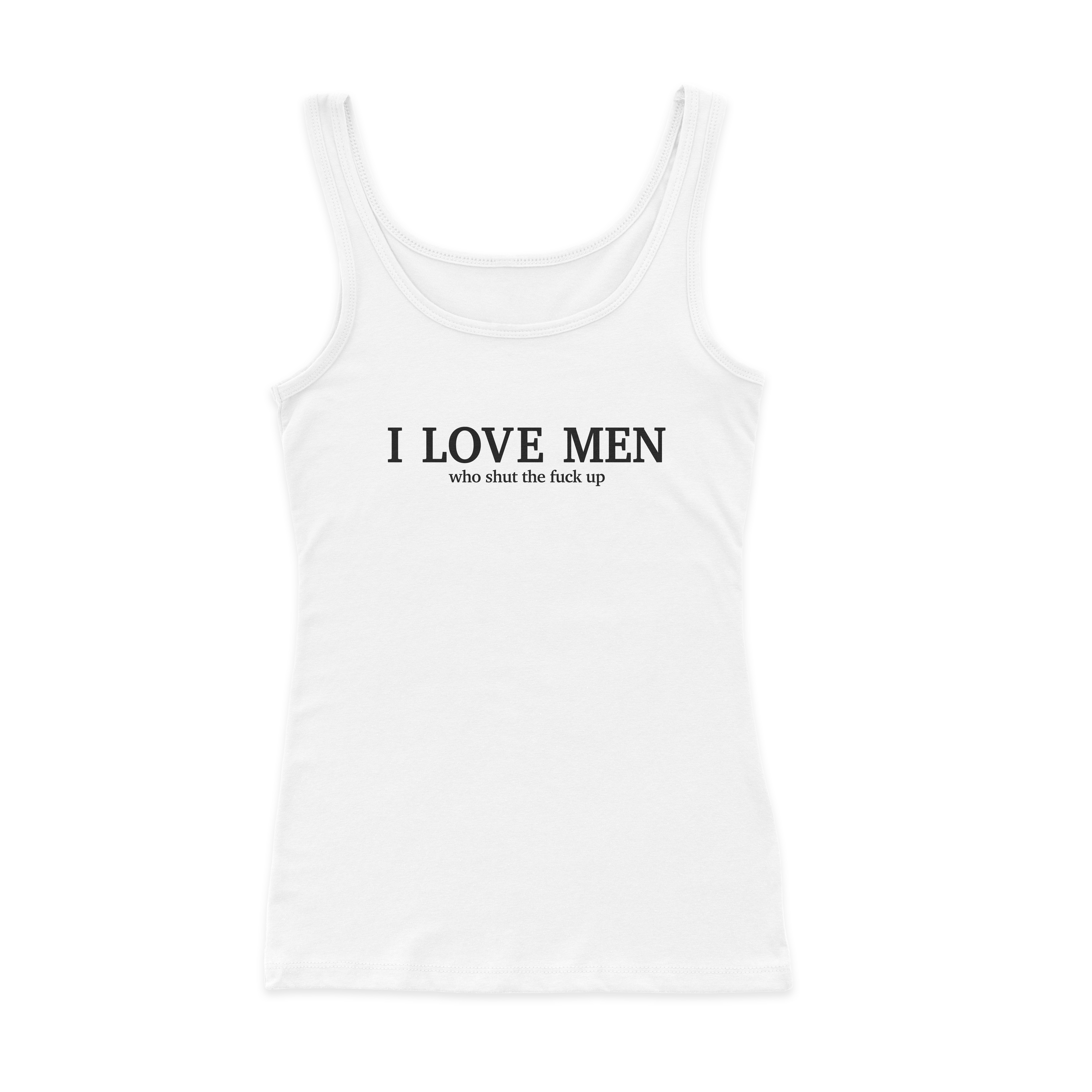 I Love Men Who Shut The Fuck Up Ribbed Tank