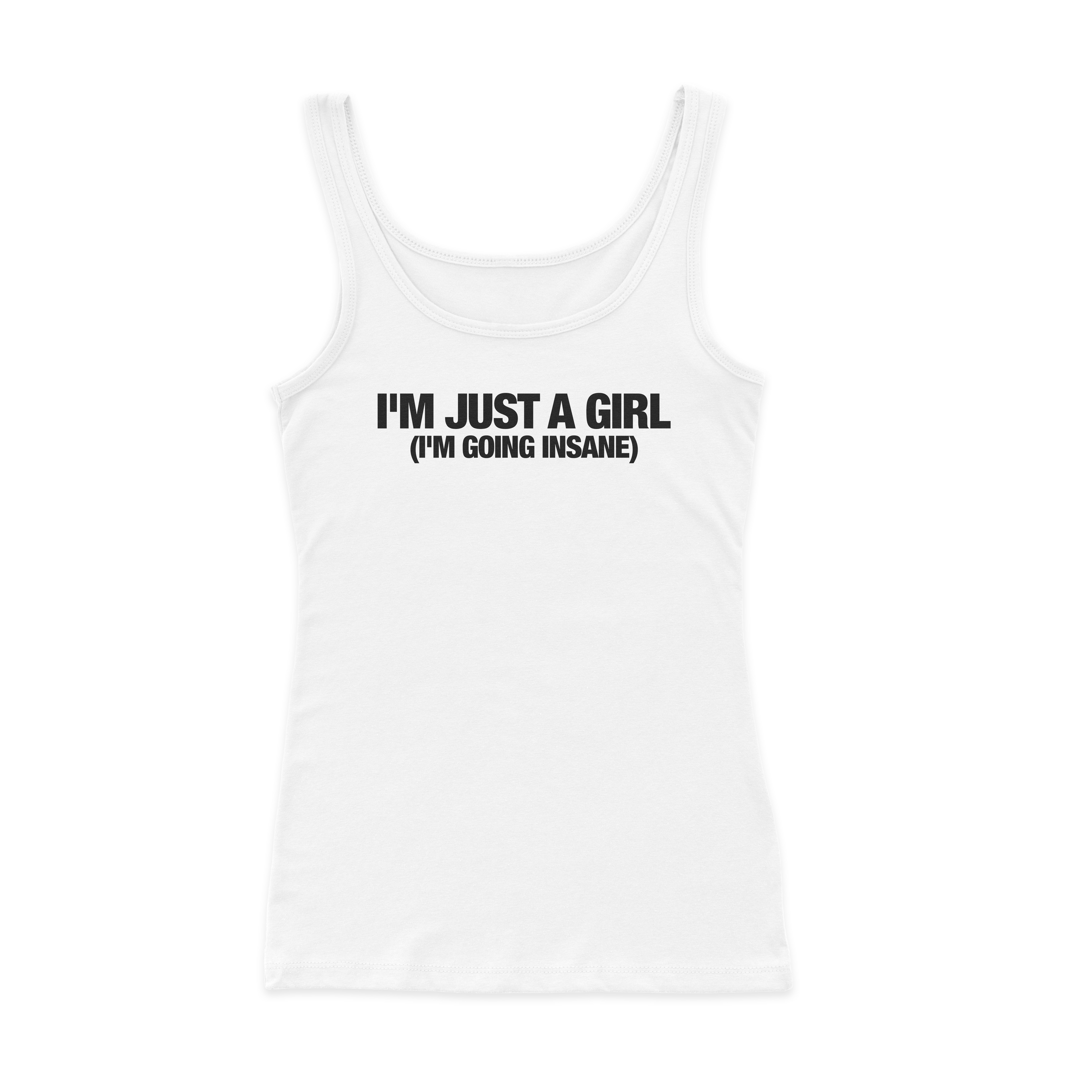 I'm Just A Girl (I'm Going Insane) Ribbed Tank