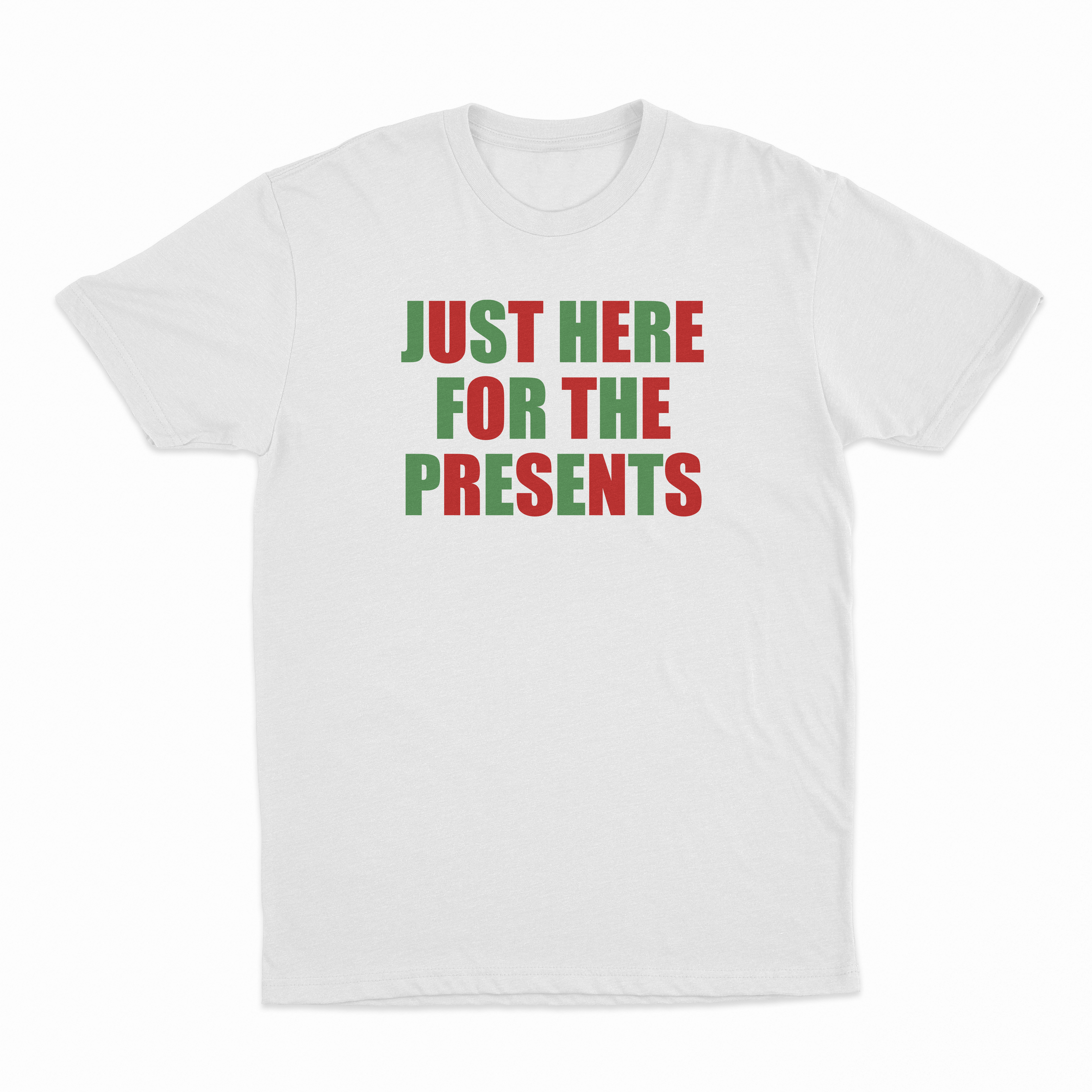 Just Here For The Presents T-Shirt