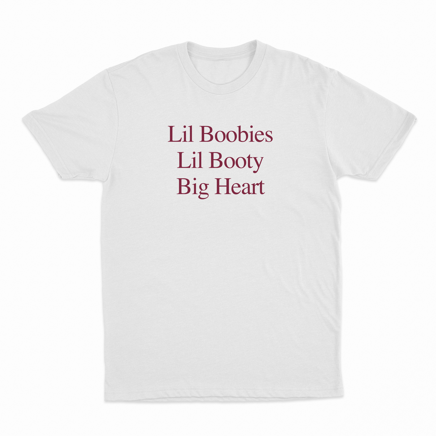 Lil Boobies Lil Booty Big Heart T-Shirt