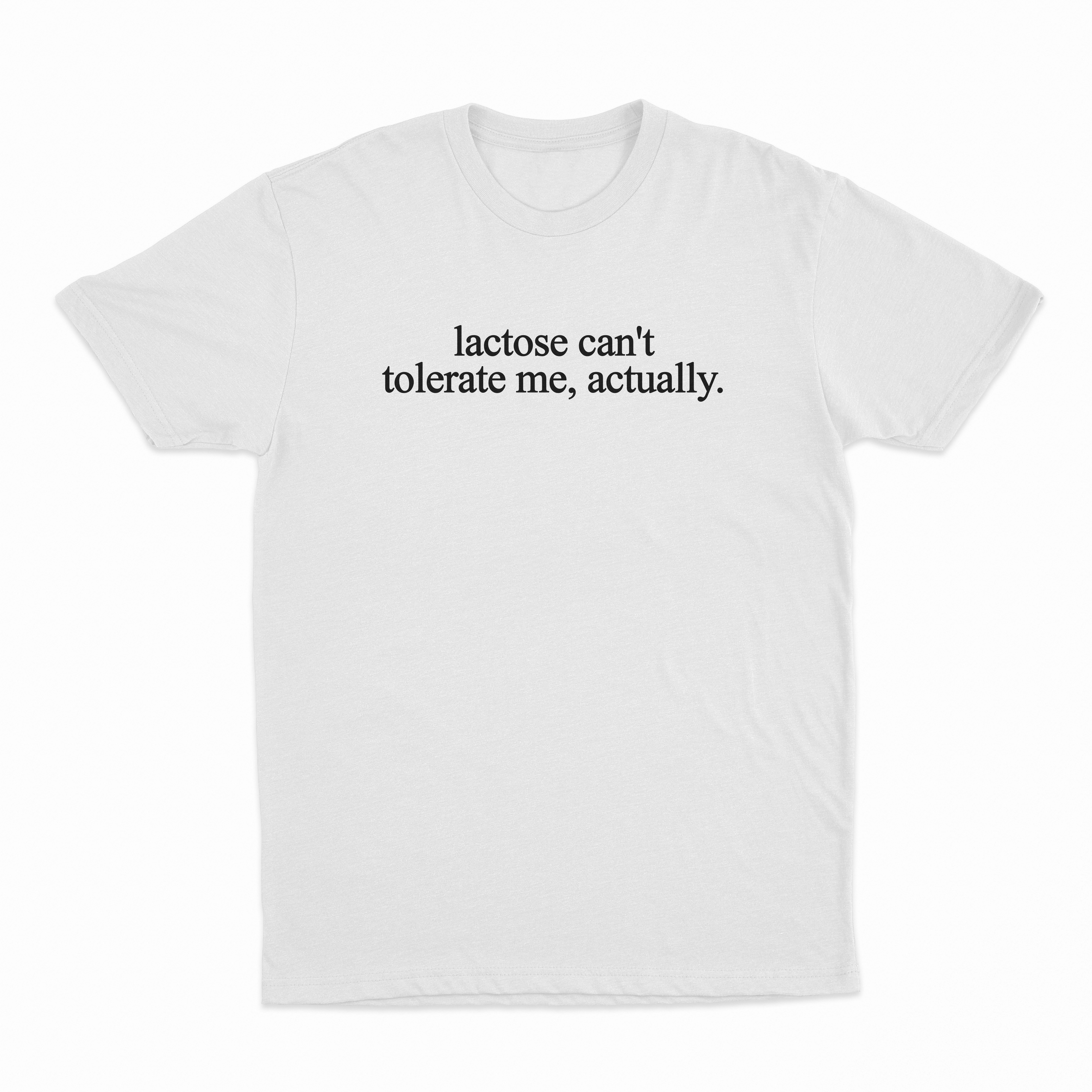 Lactose Can't Tolerate Me Actually T-Shirt