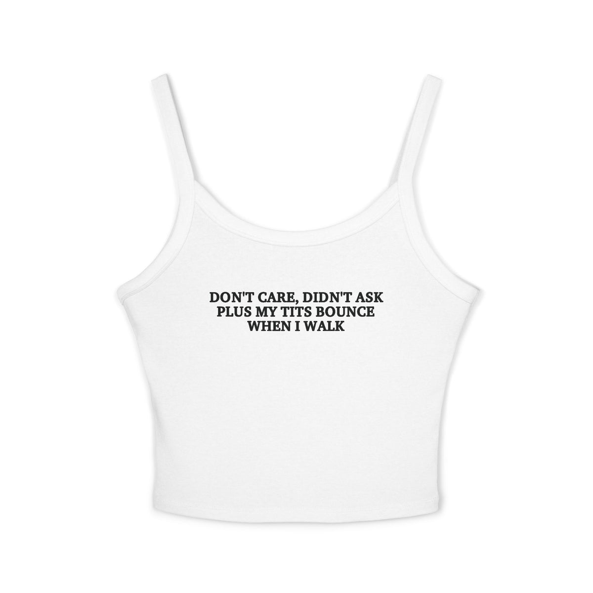 Don't Care, Didn't Ask Plus My Tits Bounce When I Walk Spaghetti Strap Cami