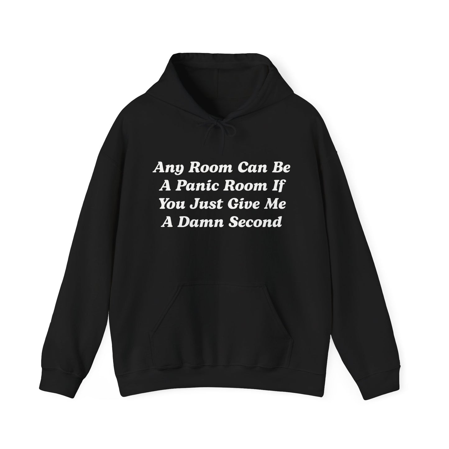 Any Room Can Be A Panic Room If You Just Give Me A Damn Second Hoodie