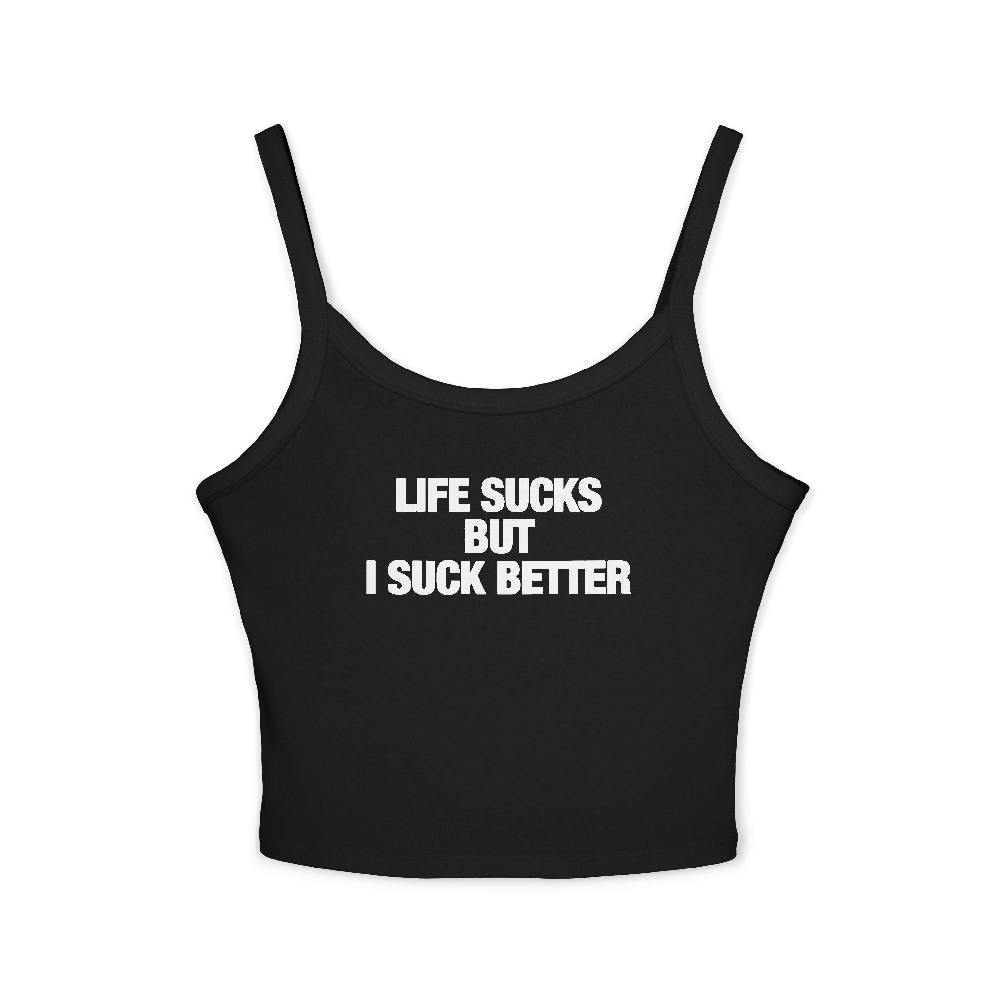 Life Sucks But I Suck Better Tank Top