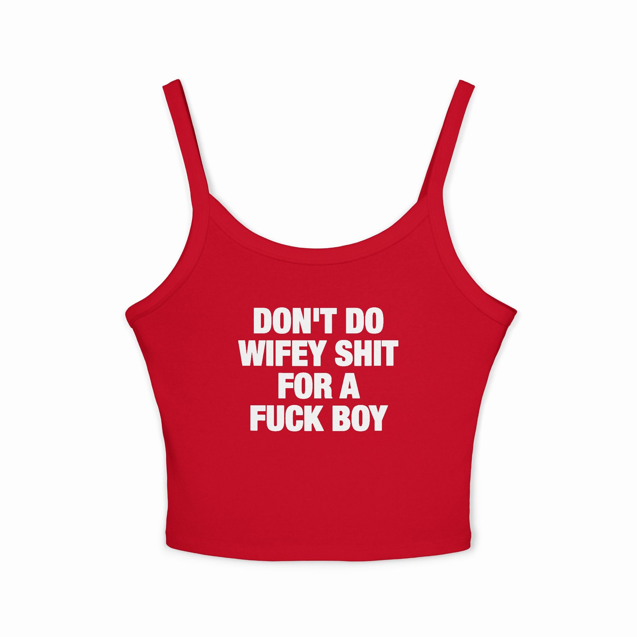 Don't Do Wifey Shit For A Fuck Boy Spaghetti Strap Cami