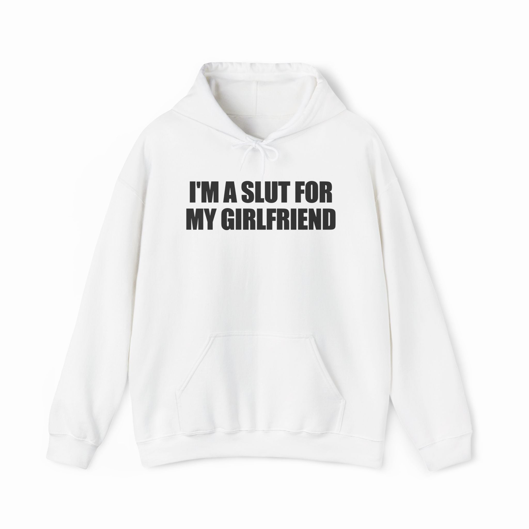 I'm A Slut For My Girlfriend Hoodie