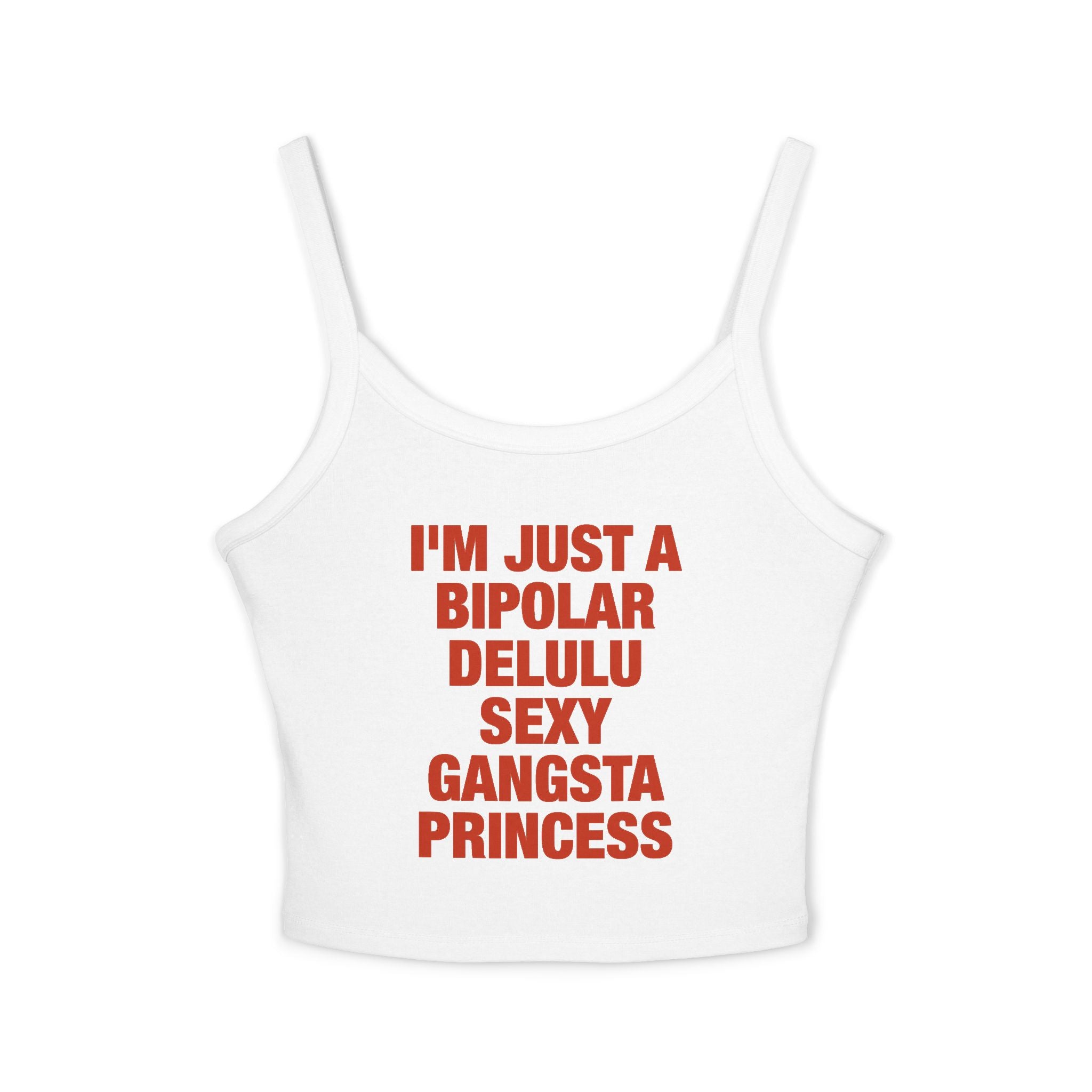 I'm Just A Bipolar Delulu Sexy Gangsta Princess Spaghetti Strap Cami