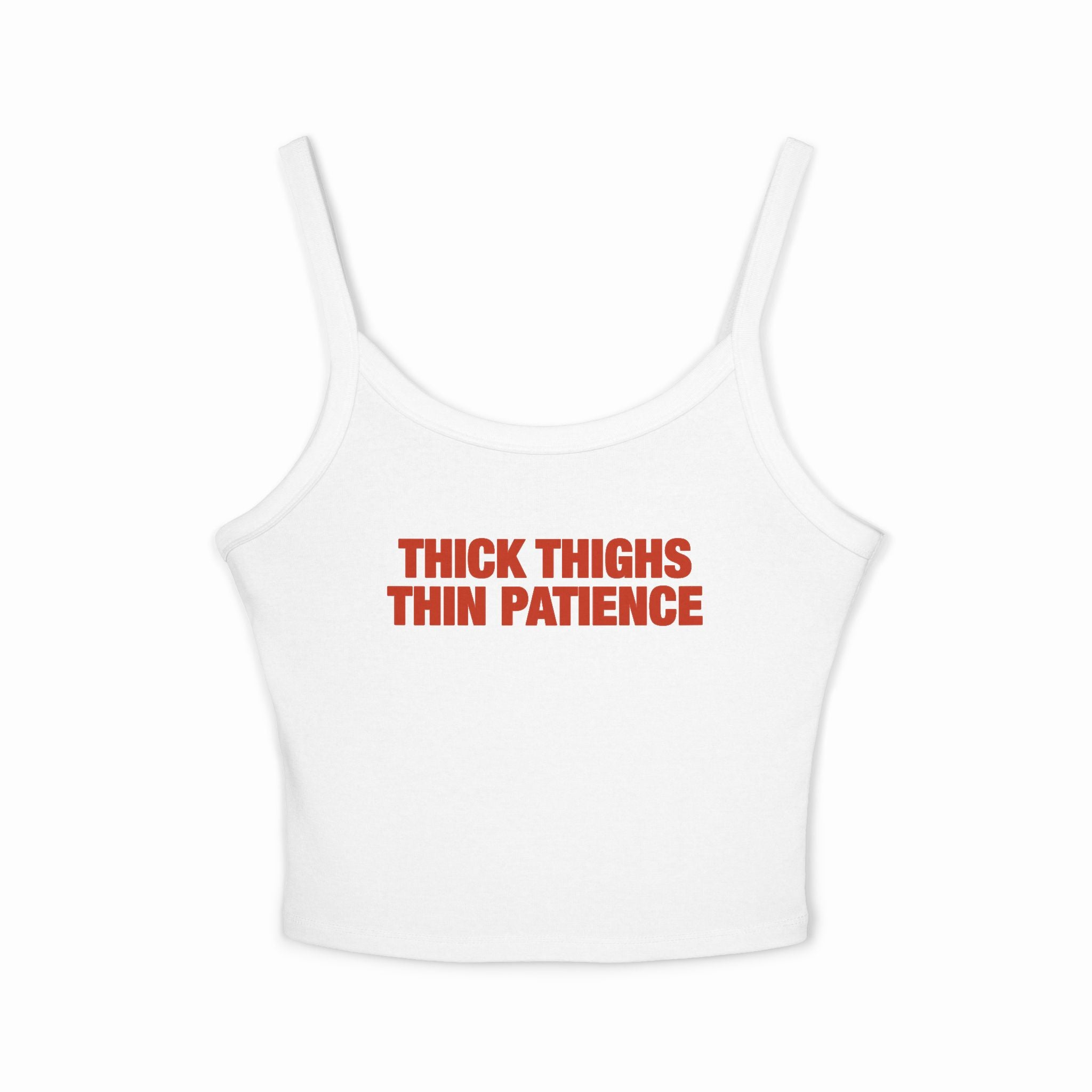 Thick Thighs Thin Patience Spaghetti Strap Cami