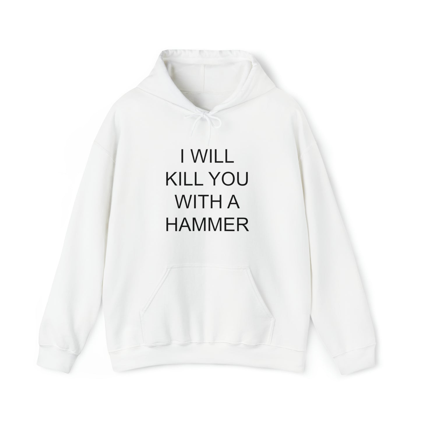 I Will Kill You With A Hammer Hoodie