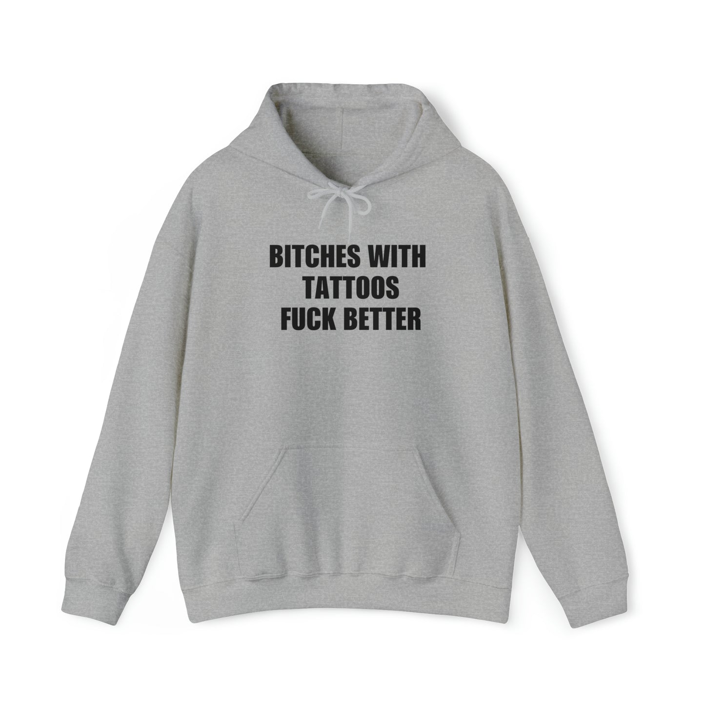 Bitches With Tattoos Fuck Better Hoodie