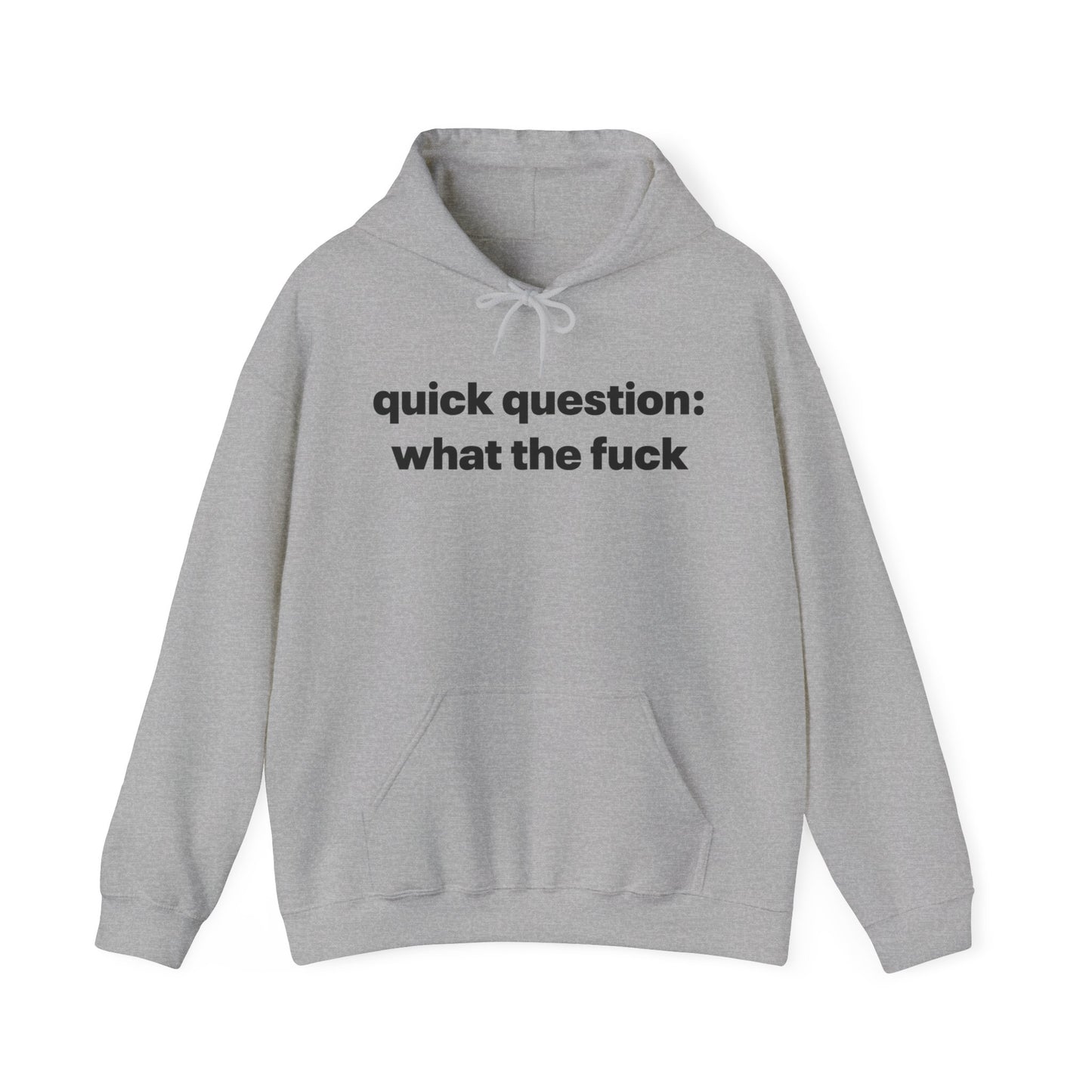 Quick Question What The Fuck Hoodie