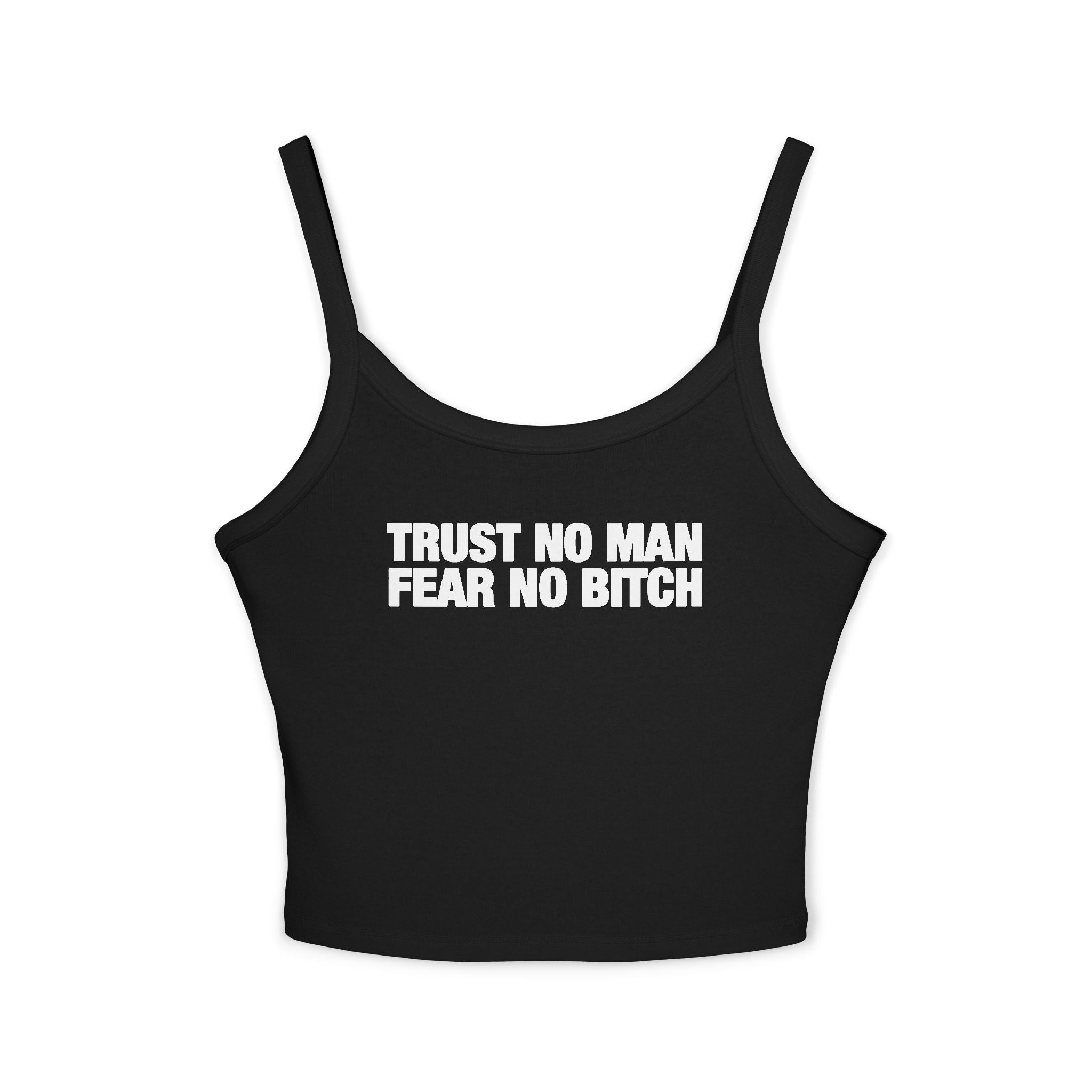 Trust No Man Fear No Bitch Spaghetti Strap Cami