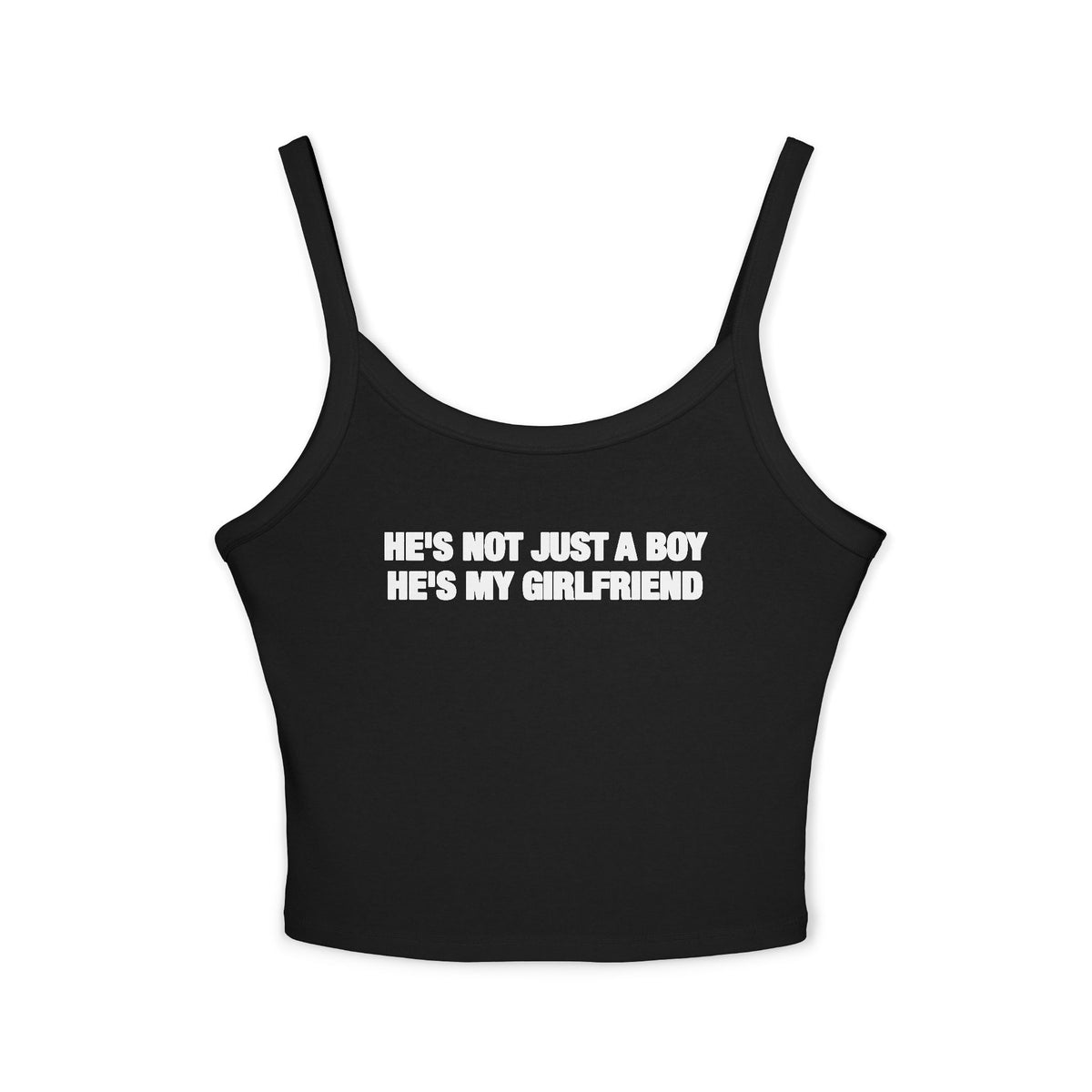 He's Not Just A Boy He's My Girlfriend Spaghetti Strap Cami