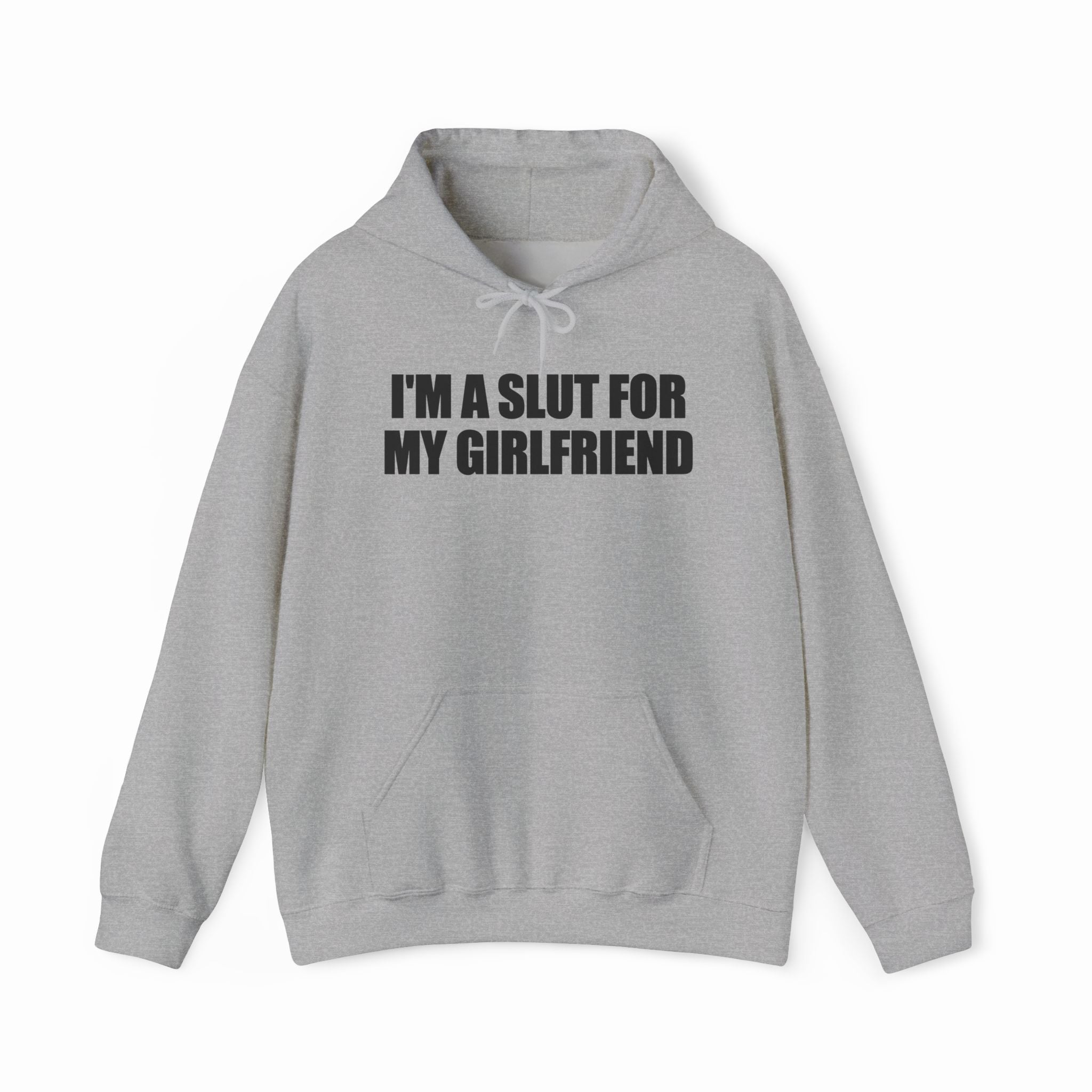 I'm A Slut For My Girlfriend Hoodie
