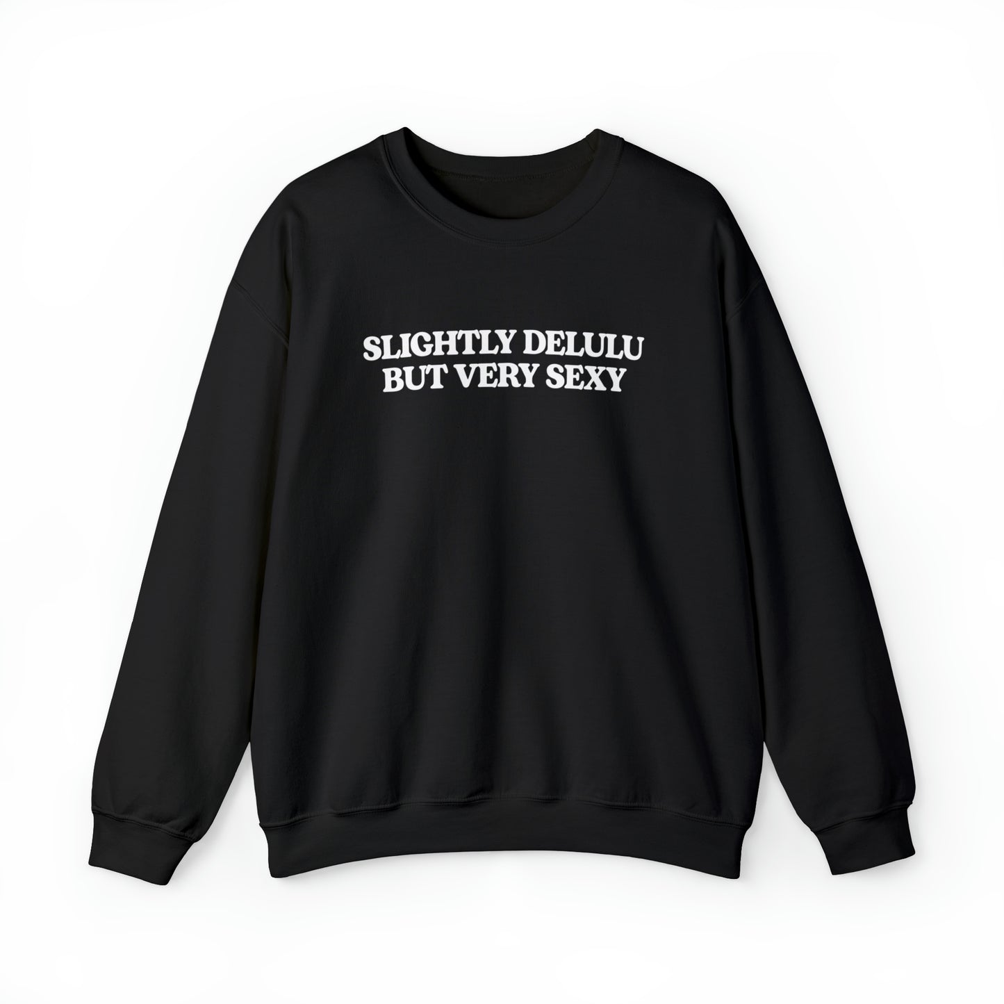 Slightly Delulu But Very Sexy Crewneck