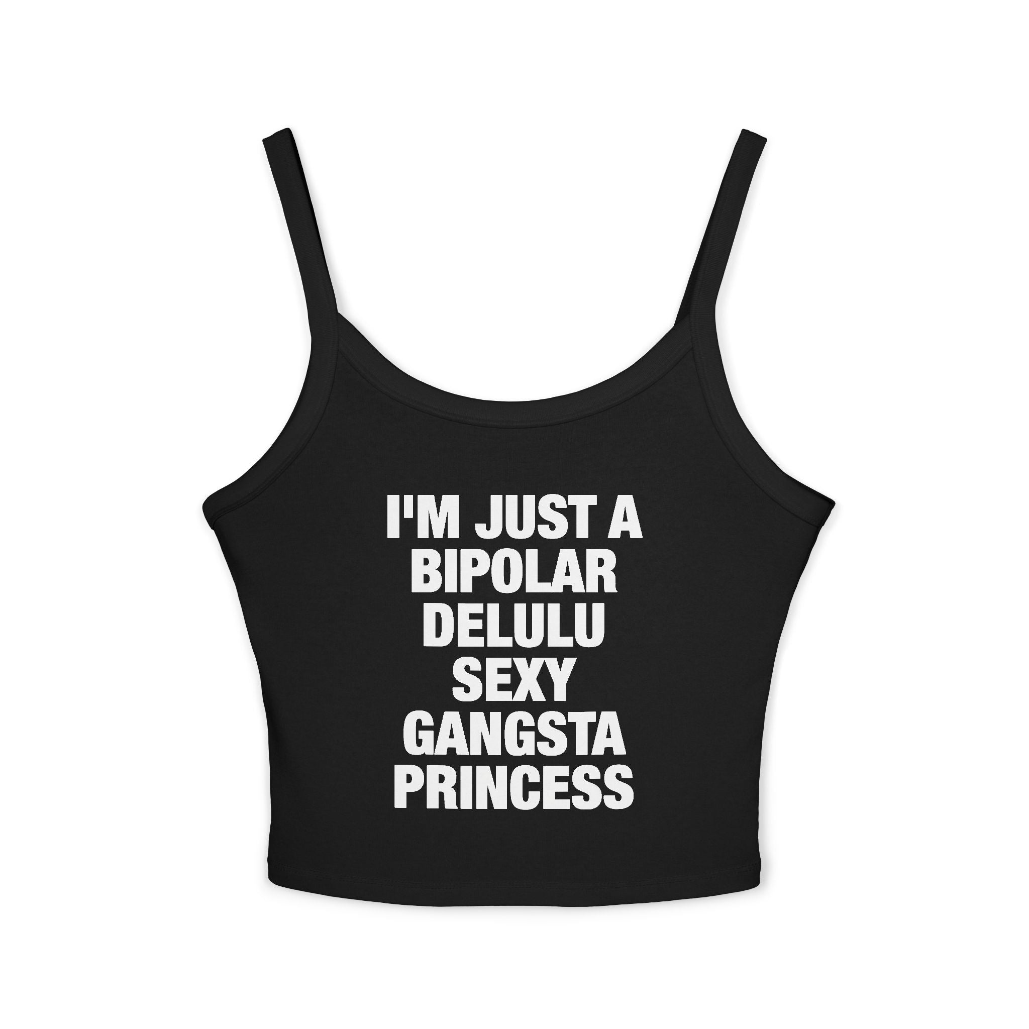 I'm Just A Bipolar Delulu Sexy Gangsta Princess Spaghetti Strap Cami