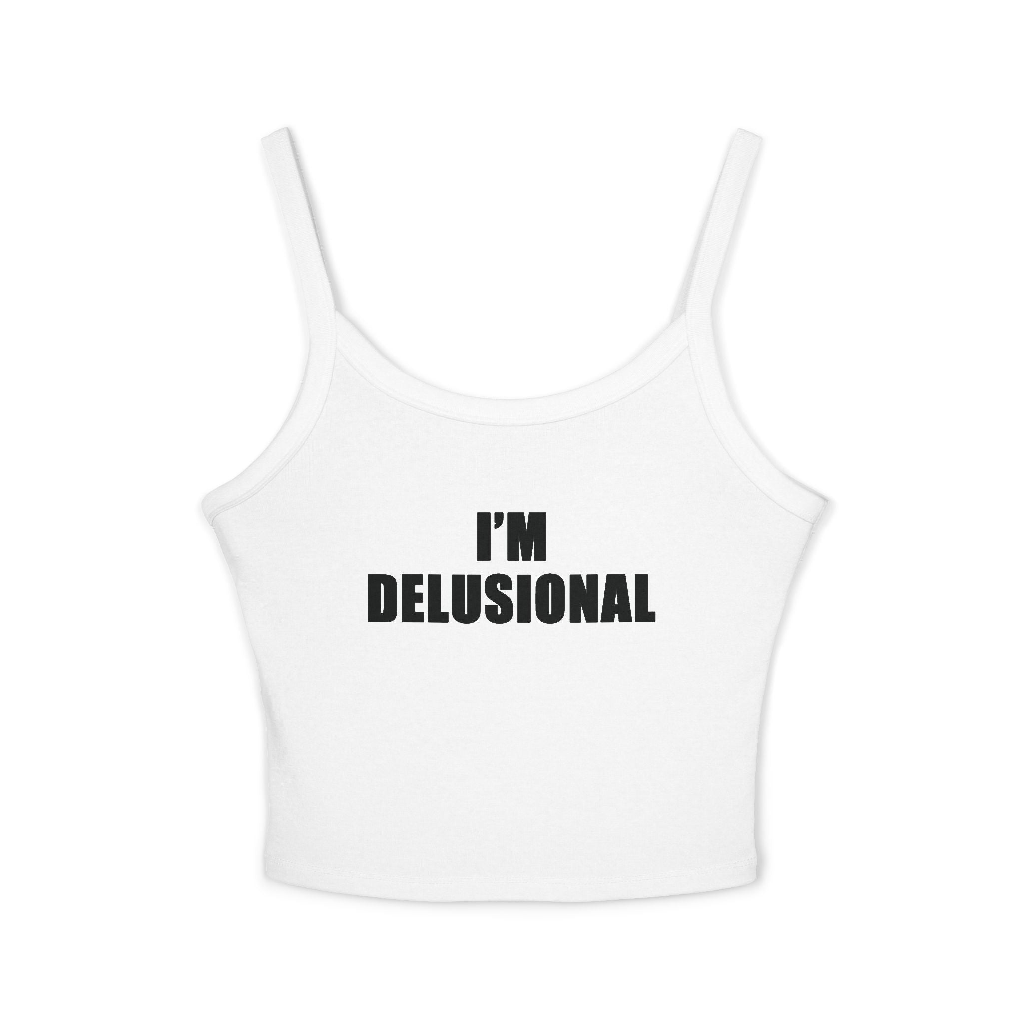 I'm Delusional Spaghetti Strap Cami