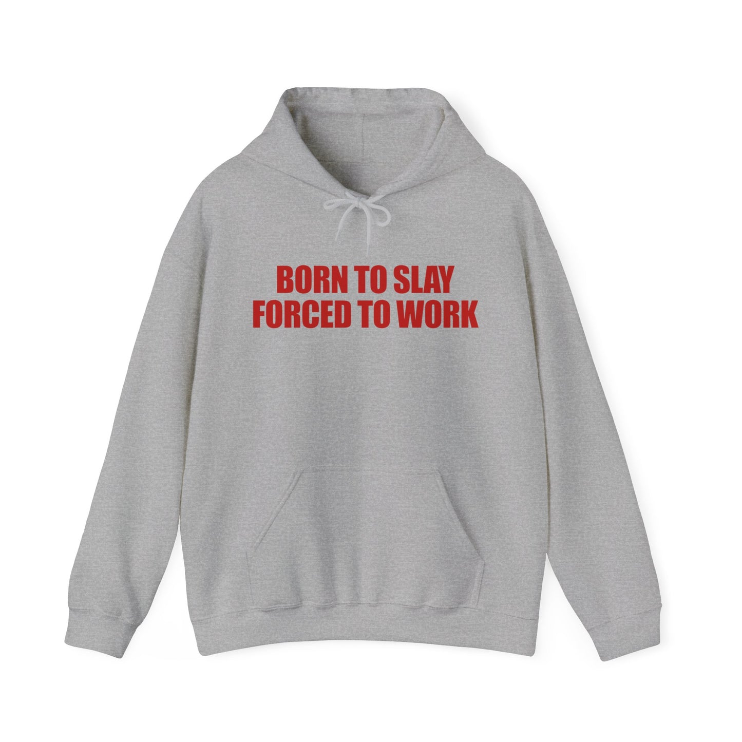 Born To Slay Forced To Work Hoodie