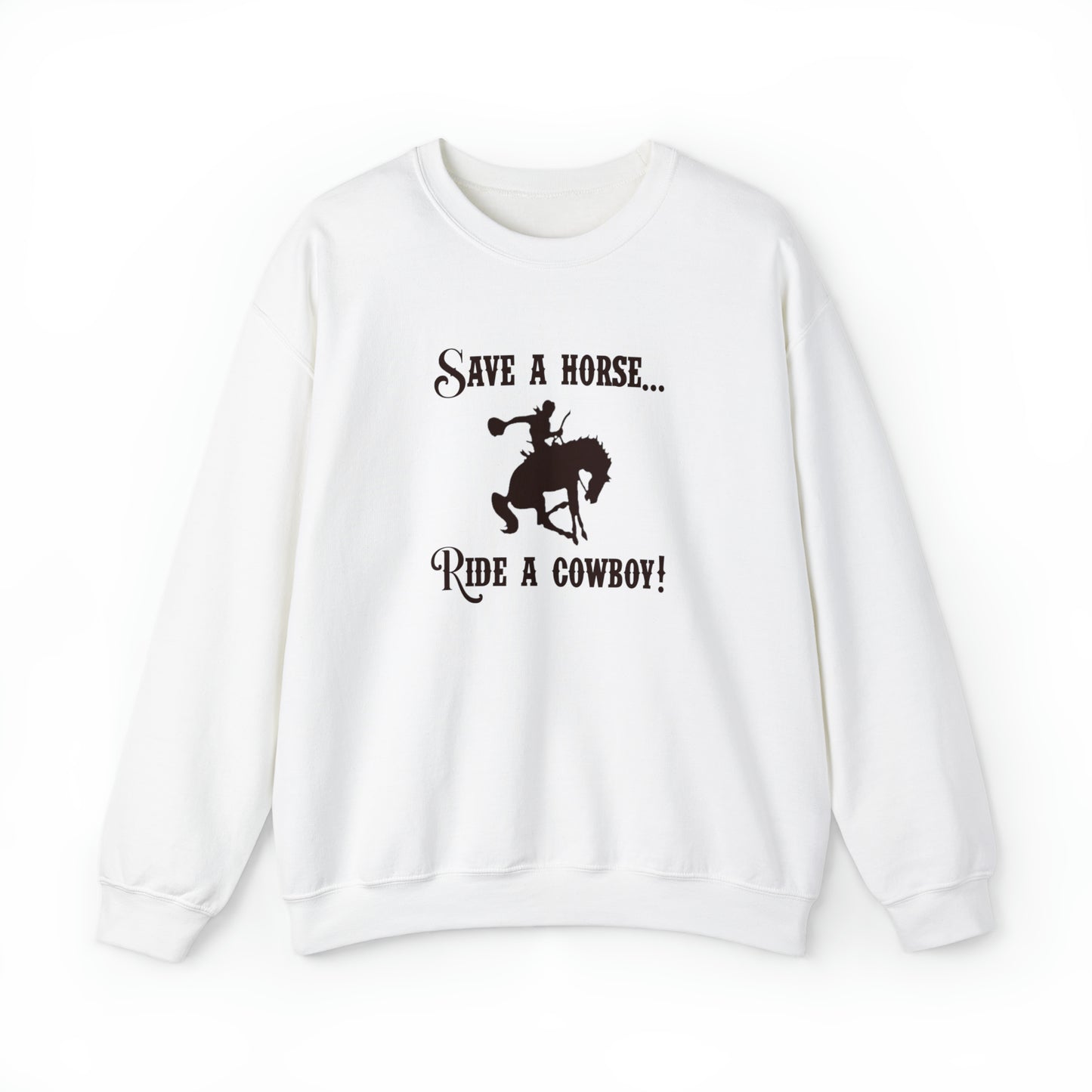 Save A Horse Ride A Cowboy Crewneck