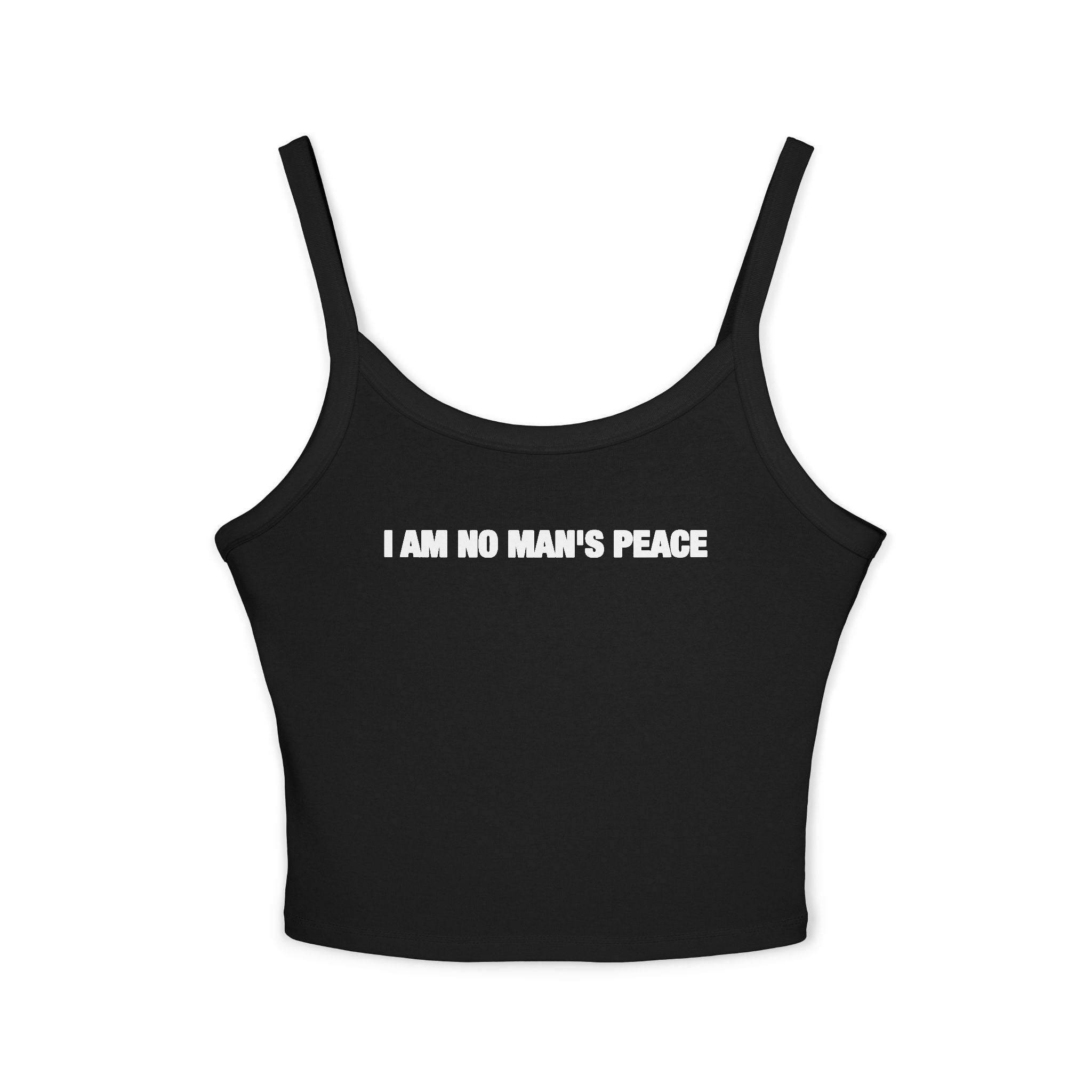 I Am No Man's Peace Spaghetti Strap Cami