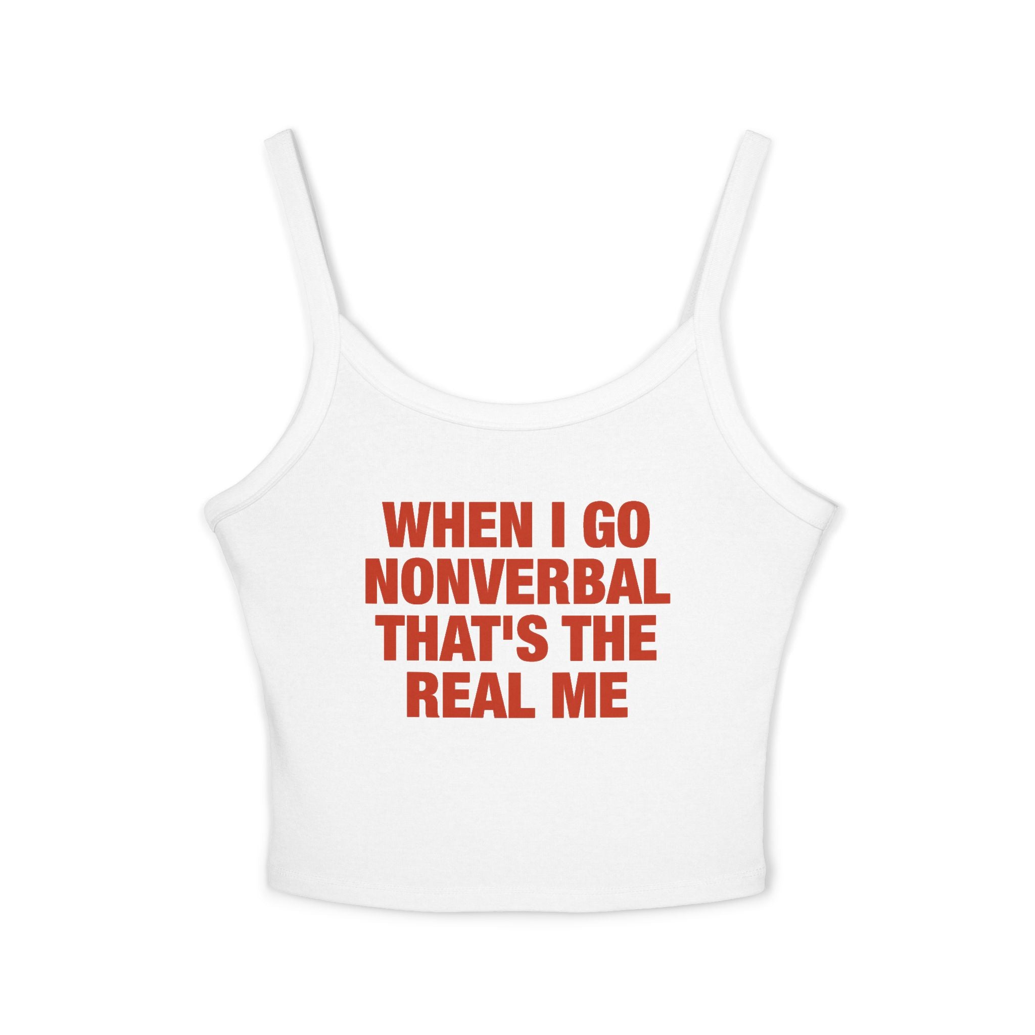 When I Go Nonverbal That's The Real Me Spaghetti Strap Cami