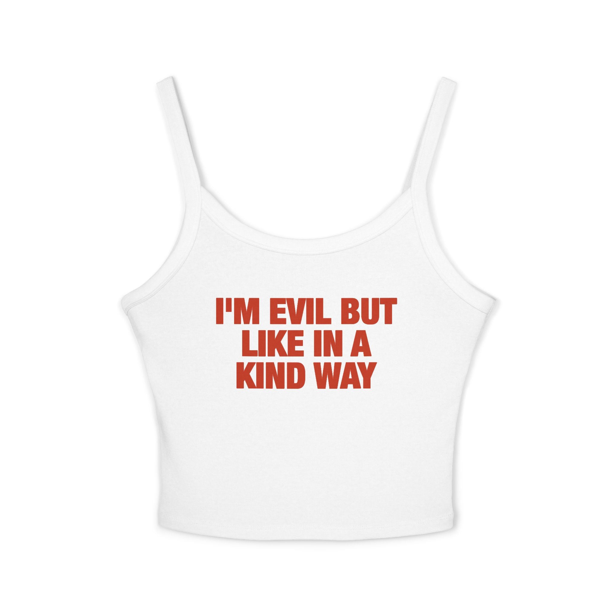 I'm Evil But Like In A Kind Way Spaghetti Strap Cami