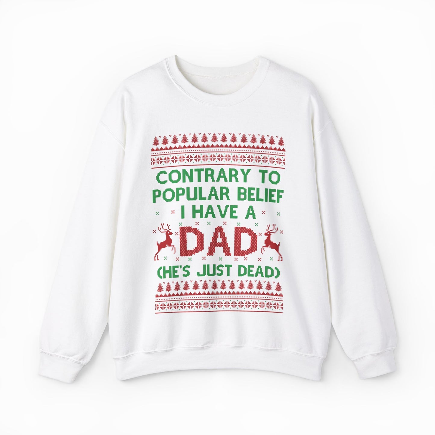 Contrary To Popular Belief I Have A Dad (He's Just Dead) Ugly Christmas Sweater