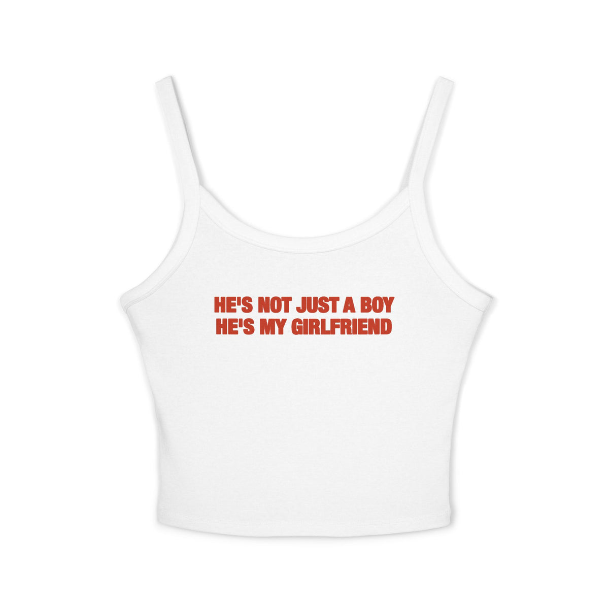 He's Not Just A Boy He's My Girlfriend Spaghetti Strap Cami