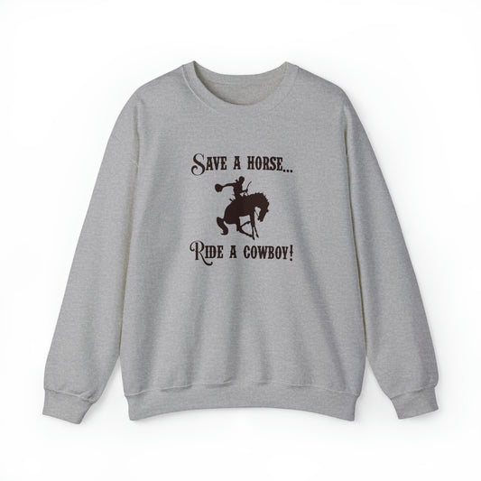 Save A Horse Ride A Cowboy Crewneck