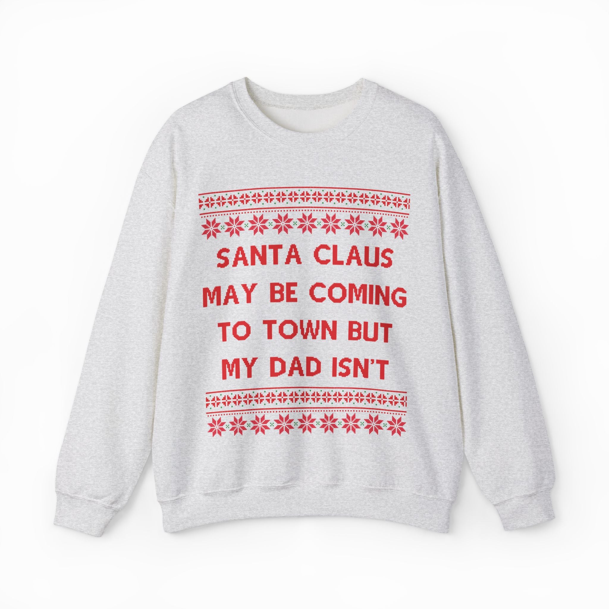 Santa Claus May Be Coming To Town But My Dad Isn't Ugly Christmas Sweater