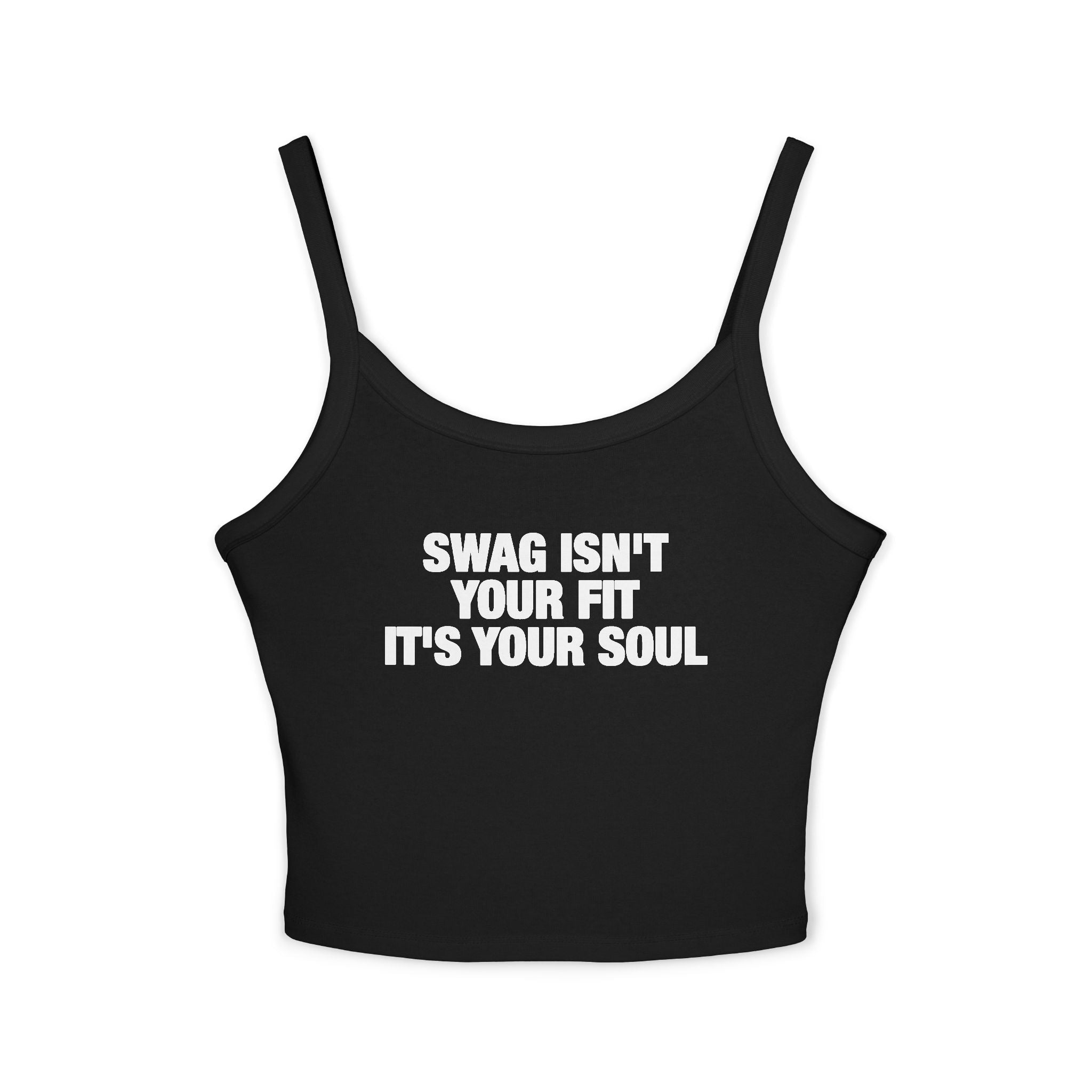 Swag Isn't Your Fit It's Your Soul Spaghetti Strap Cami