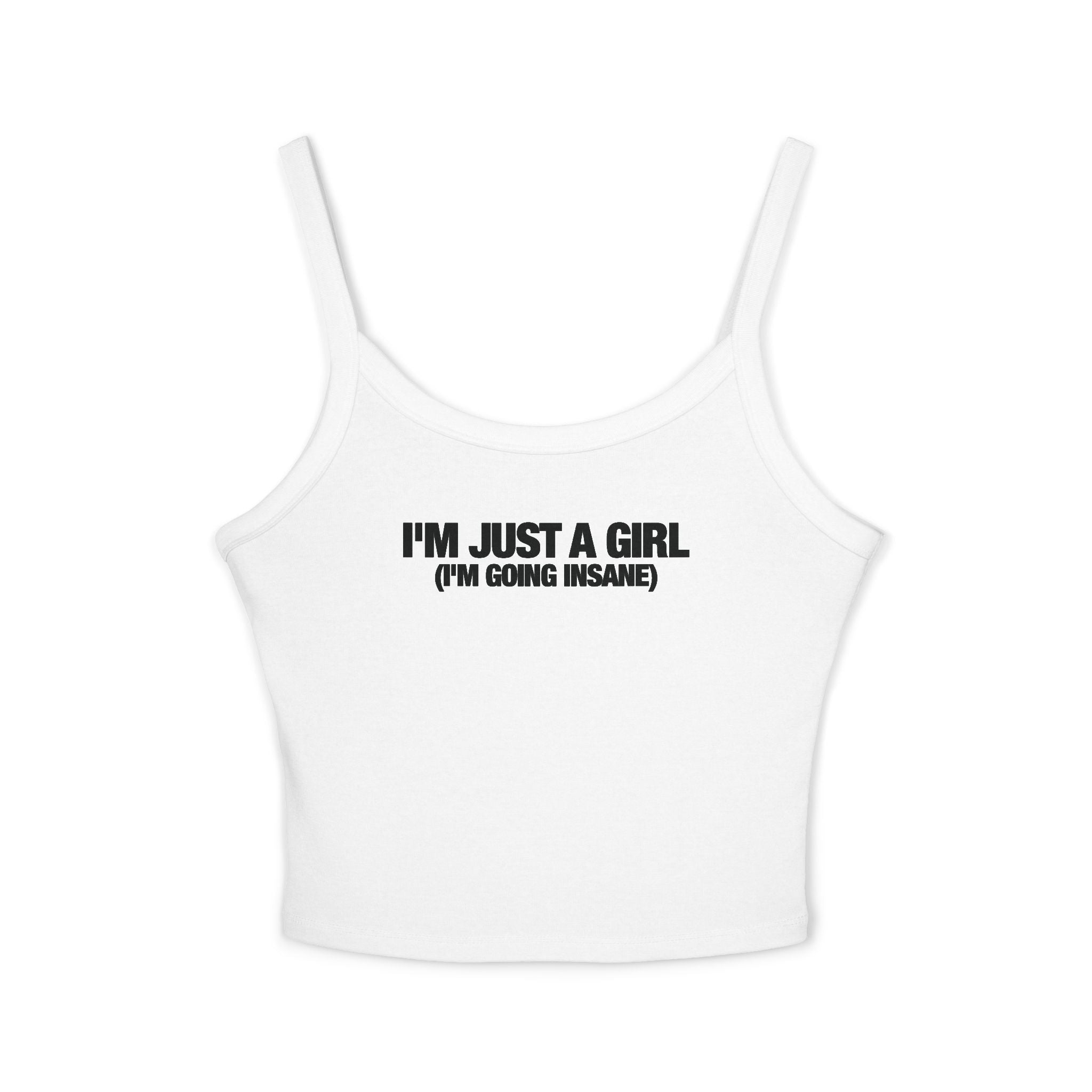 I'm Just A Girl (I'm Going Insane) Tank Top