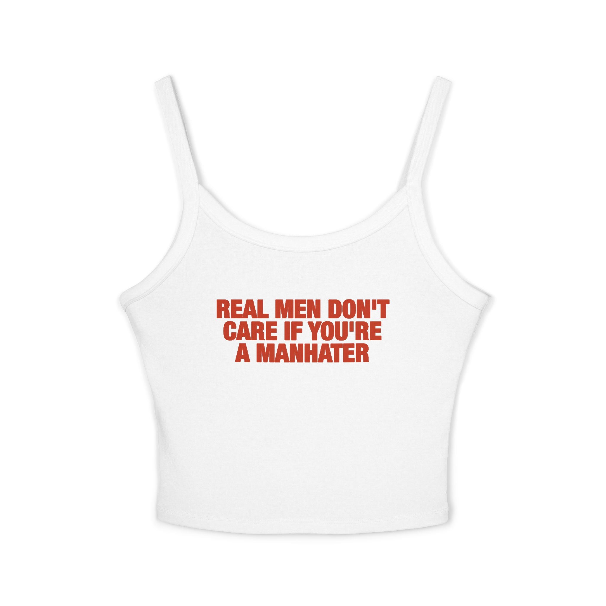 Real Men Don't Care If You're A Manhater Spaghetti Strap Cami
