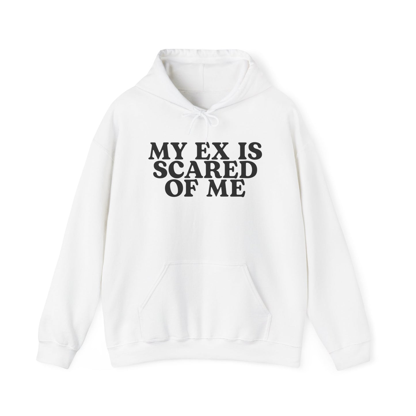 My Ex Is Scared Of Me Hoodie