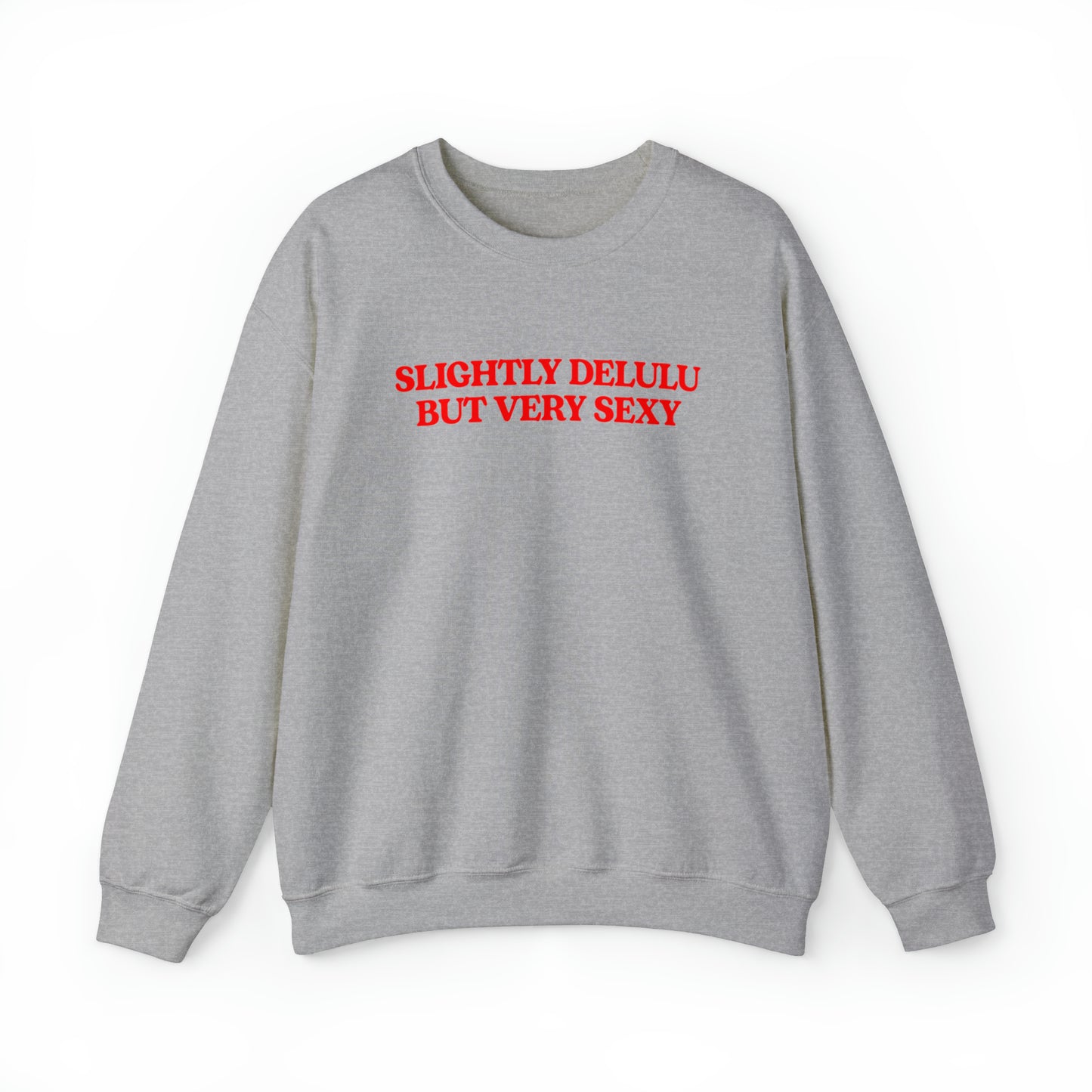 Slightly Delulu But Very Sexy Crewneck