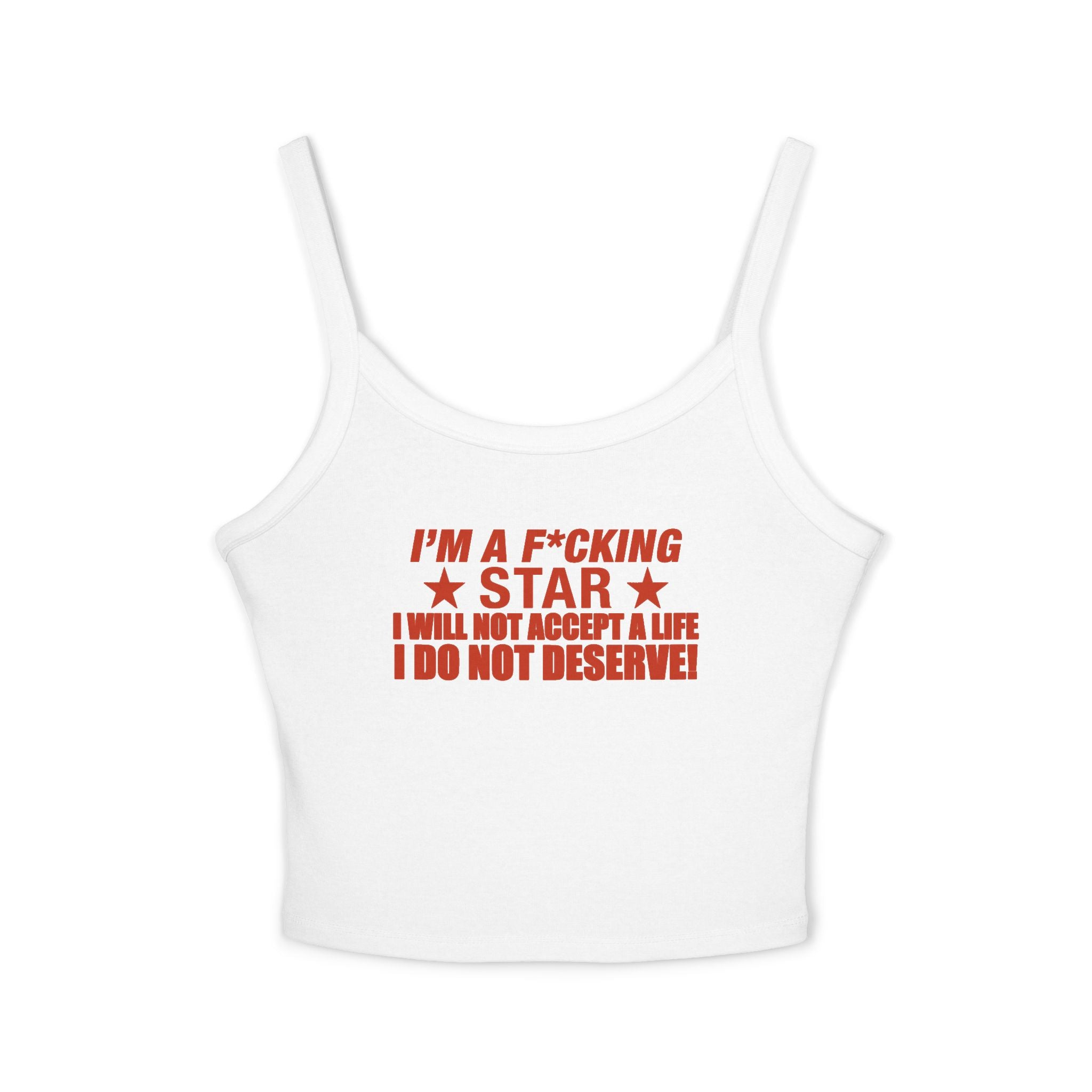 I'm A Fucking Star I Will Not Accept A Life I Do Not Deserve Strap Cami