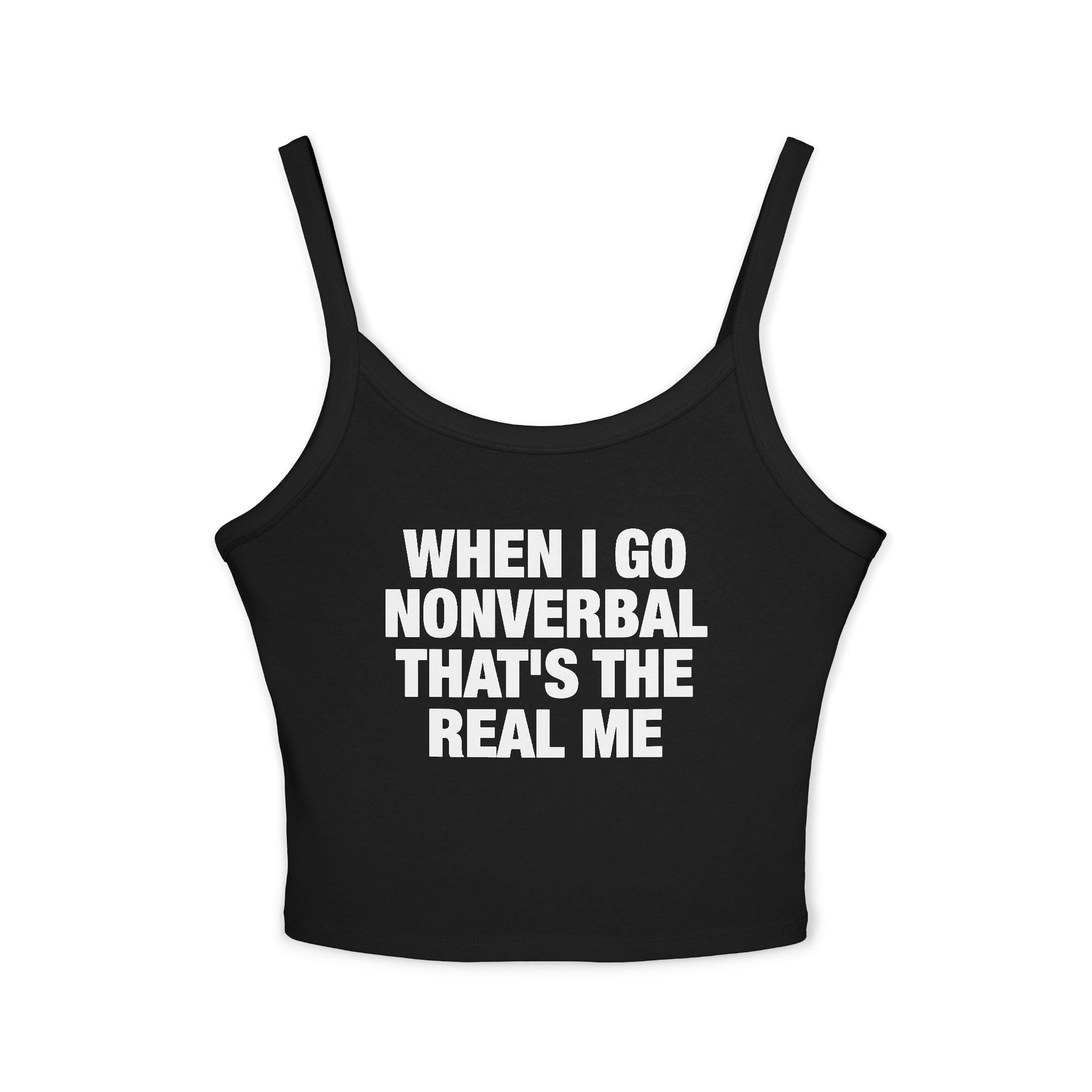 When I Go Nonverbal That's The Real Me Spaghetti Strap Cami