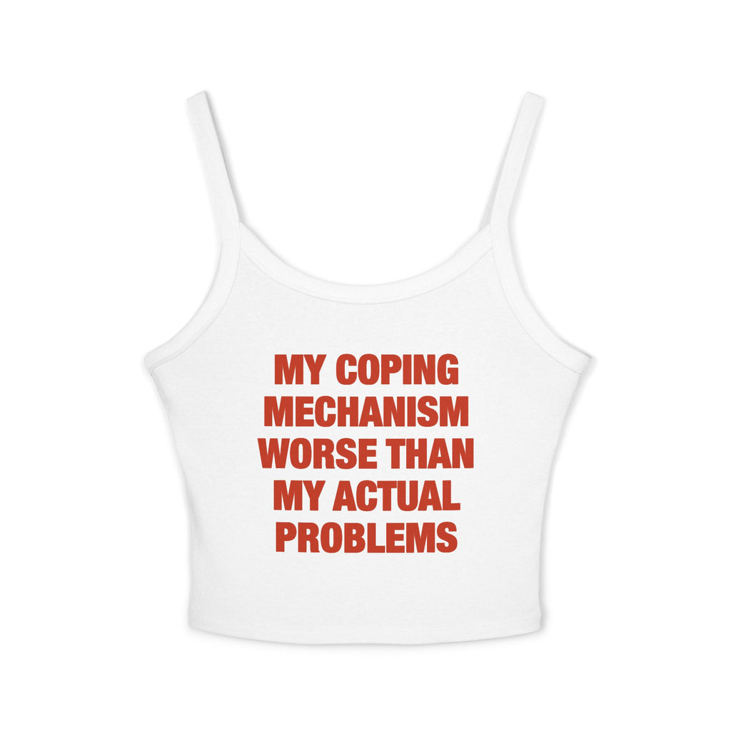 My Coping Mechanism Worse Than My Actual Problems Spaghetti Strap Cami