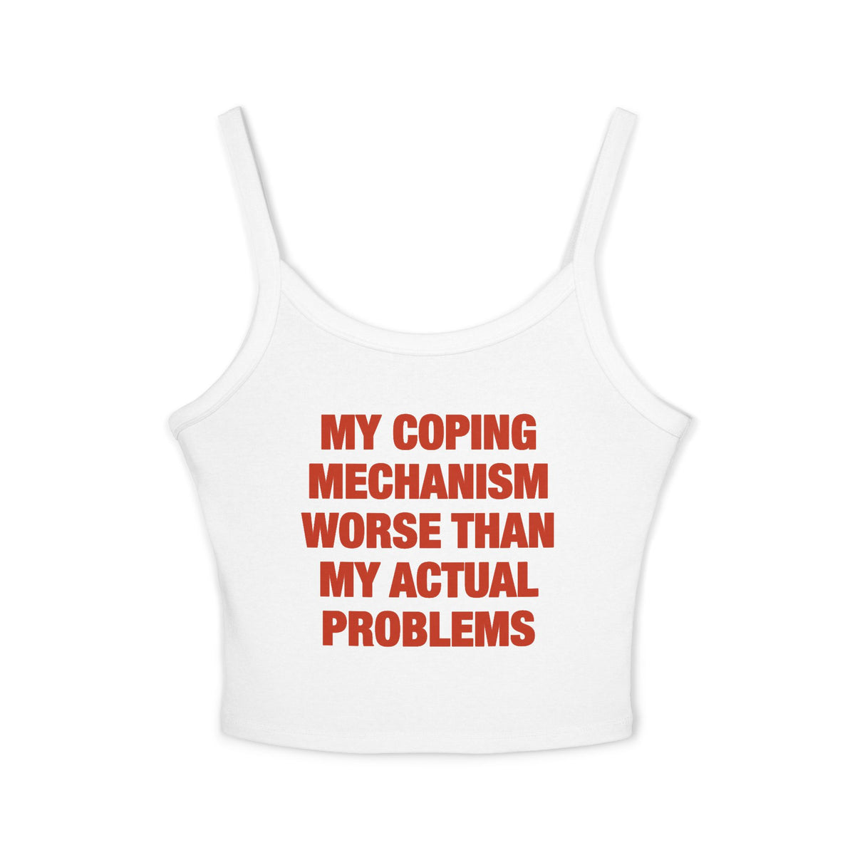 My Coping Mechanism Worse Than My Actual Problems Spaghetti Strap Cami