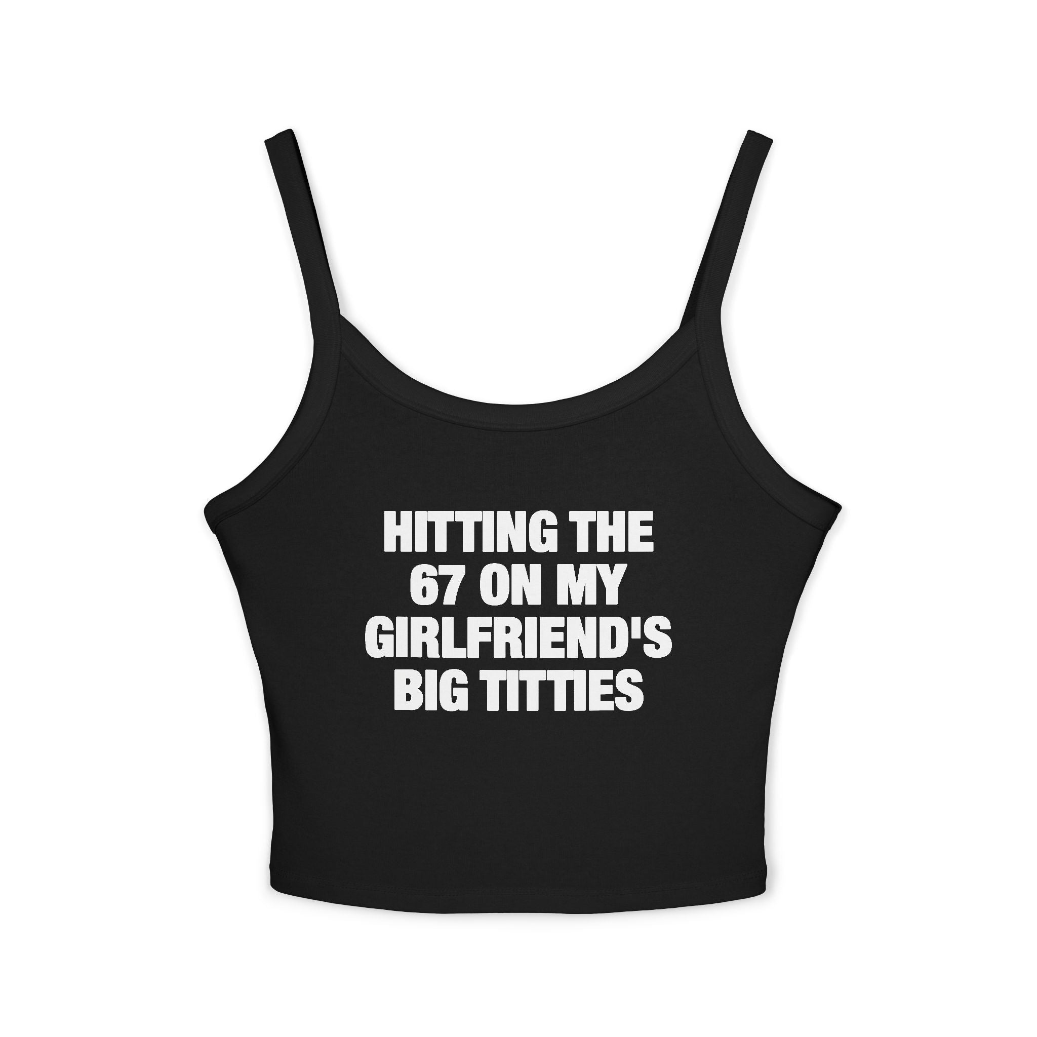 Hitting The 67 On My Girlfriend's Big Titties Spaghetti Strap Cami
