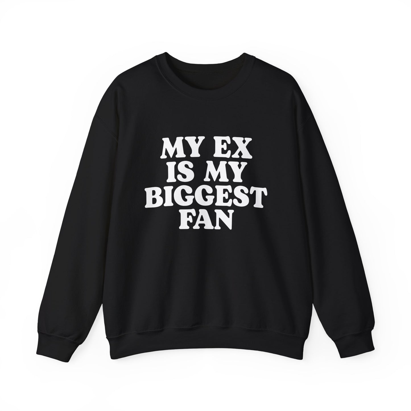 My Ex Is My Biggest Fan Crewneck