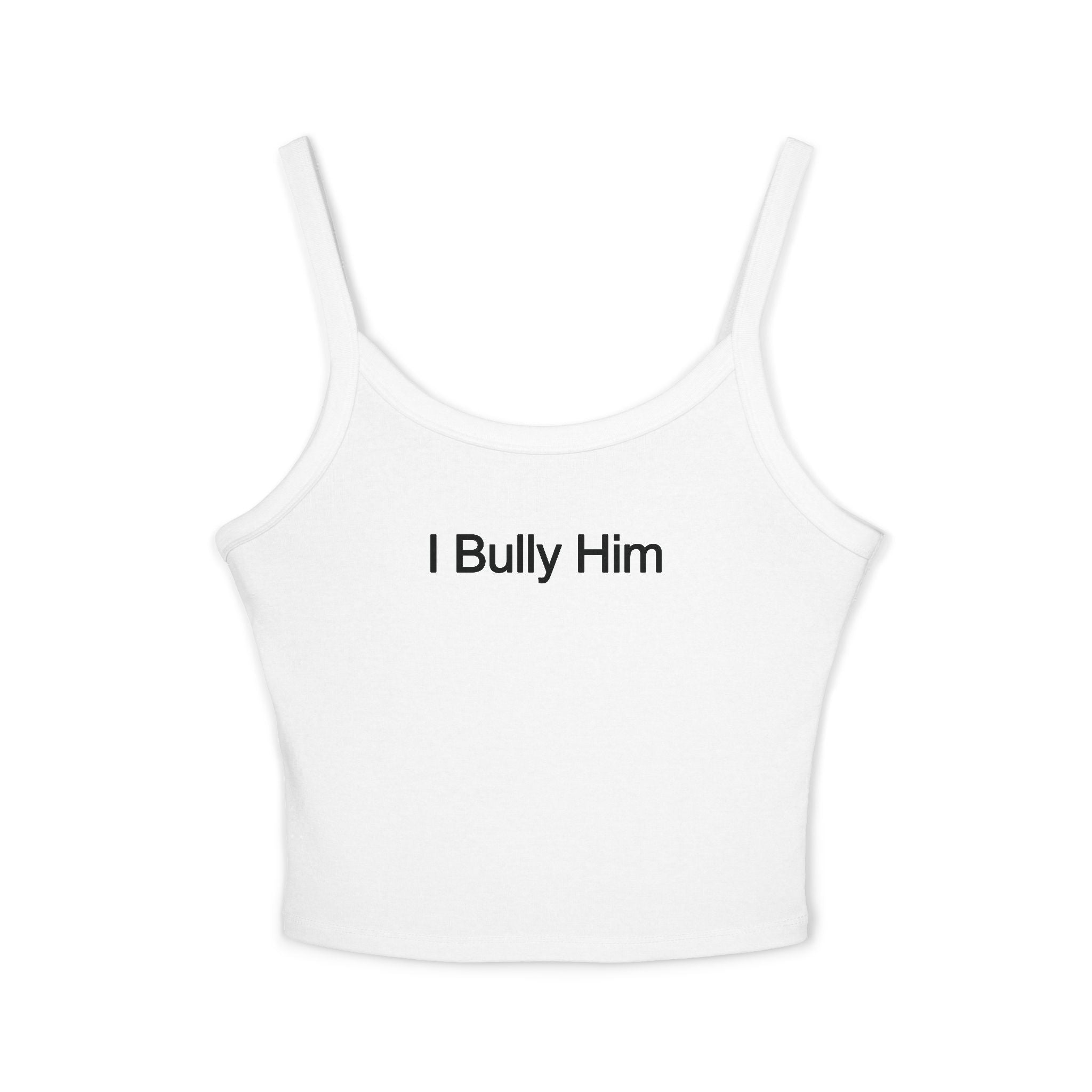 I Bully Him Spaghetti Strap Cami
